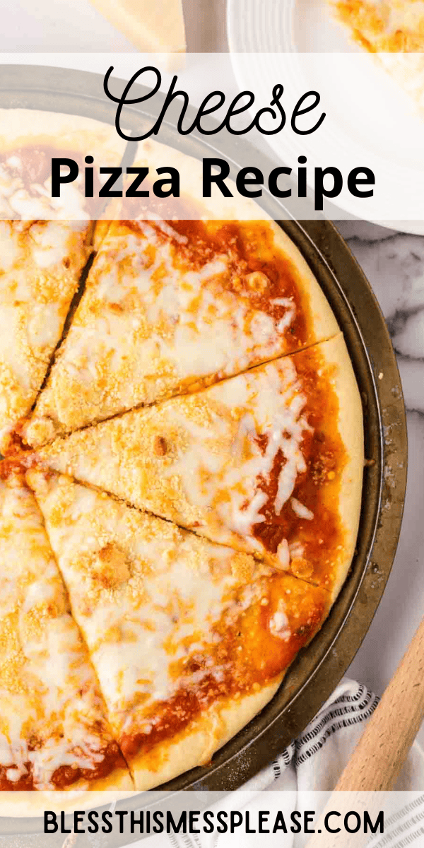 Pinterest pin with text that reads cheese pizza recipe.