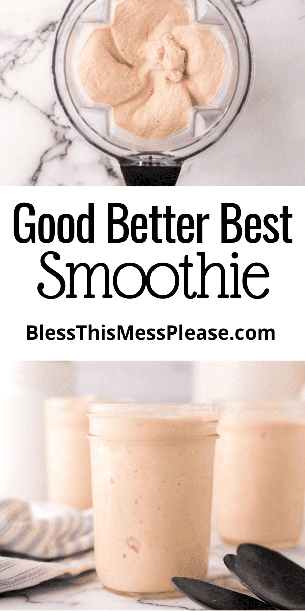 Pinterest pin with text that reads Good, Better, Best Smoothie Recipe.