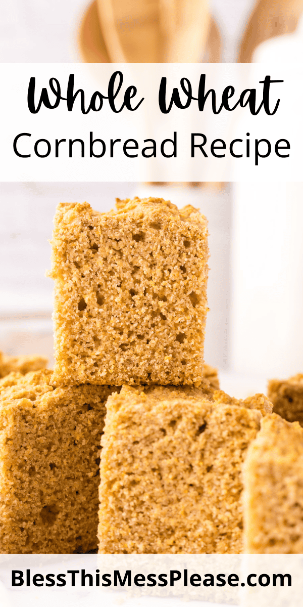 Pinterest pin with text that reads whole wheat cornbread recipe.
