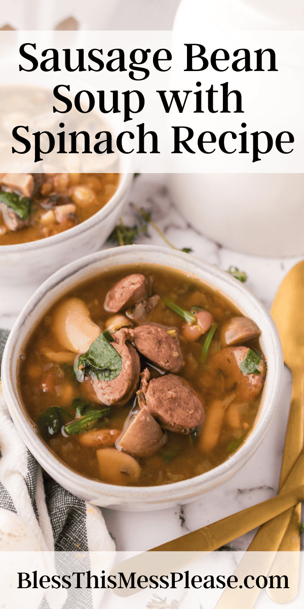 Pinterest pin with text that reads sausage bean soup with spinach recipe.