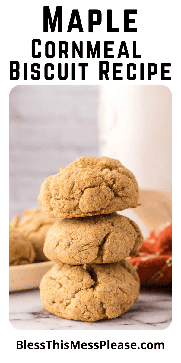 Pinterest pin with text that reads Maple Cornmeal Biscuits.