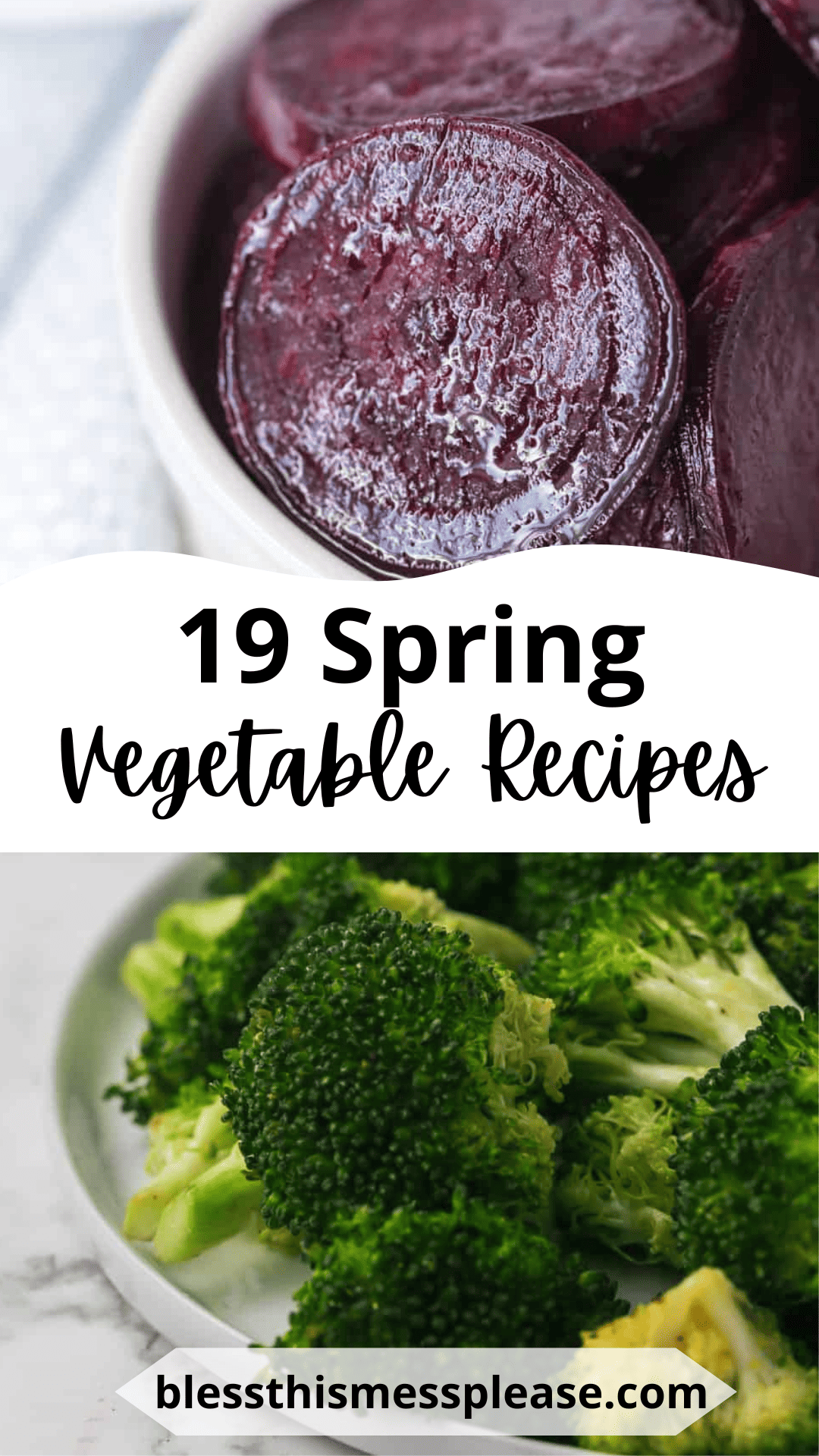 Close-up of sliced beets in a bowl and broccoli florets on a plate. Text on image: 19 Spring Vegetable Recipes and blessthismessplease.com. Perfect inspiration for delightful vegetable recipes for spring!.