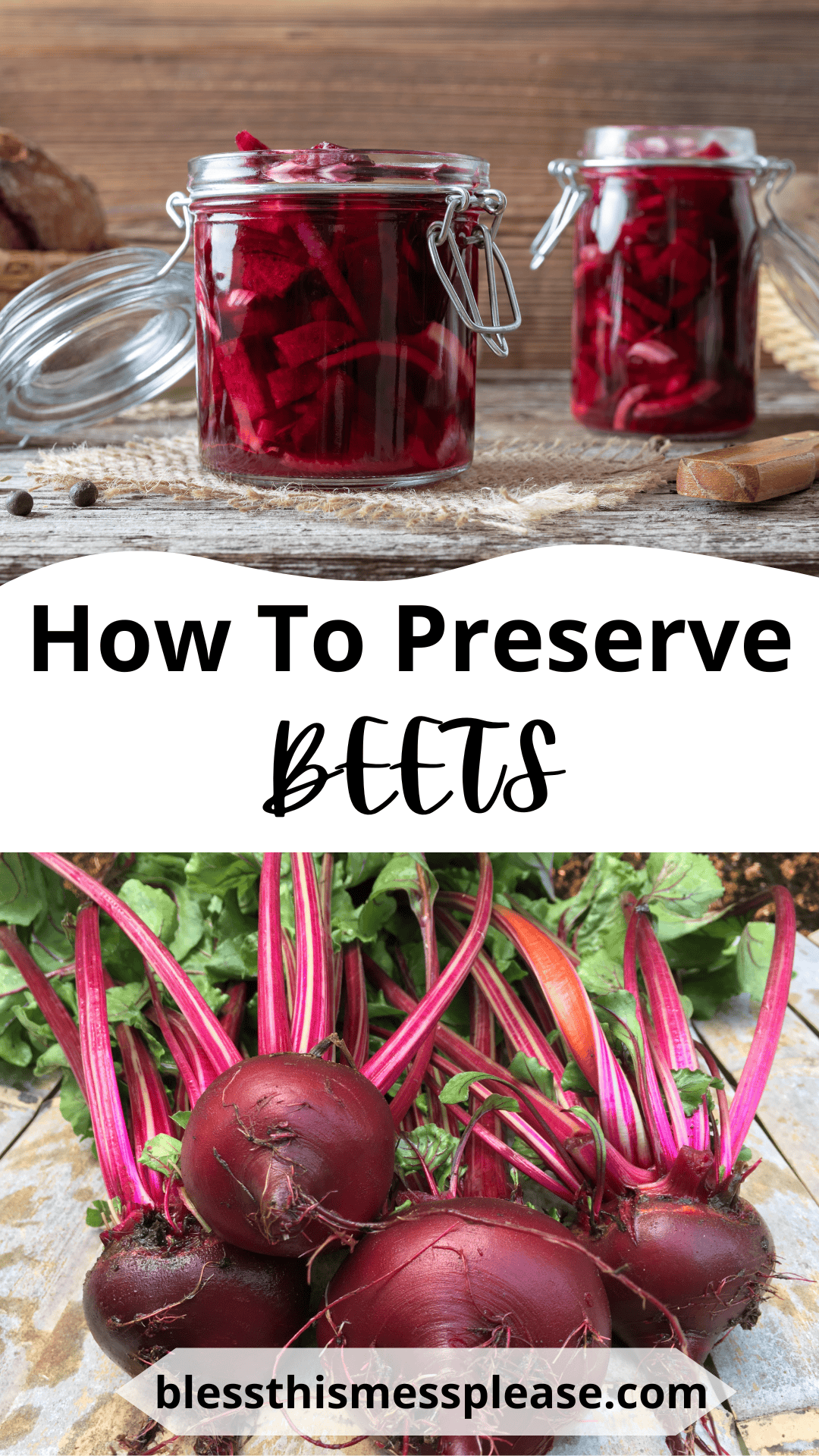 Two jars of sliced beets in brine sit on a table; below, fresh whole beets with greens are displayed next to the text, “How To Preserve Beets”—learn how to preserve beets at blessthismessplease.com.