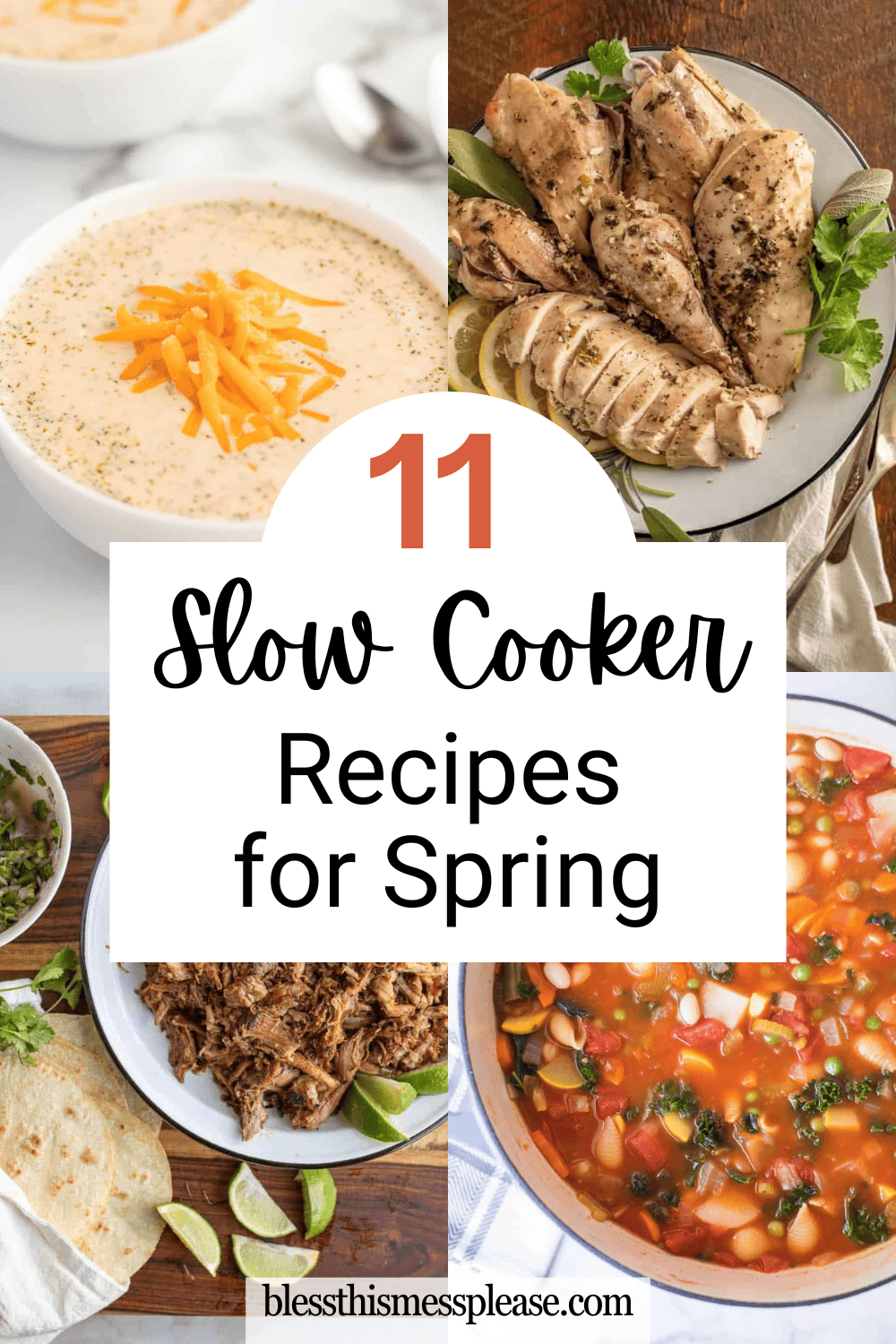 A collage of four dishes—creamy soup, sliced chicken breast, shredded meat with tortillas, and vegetable soup—with text overlay: 11 slow cooker recipes for spring, blessthismessplease.com.