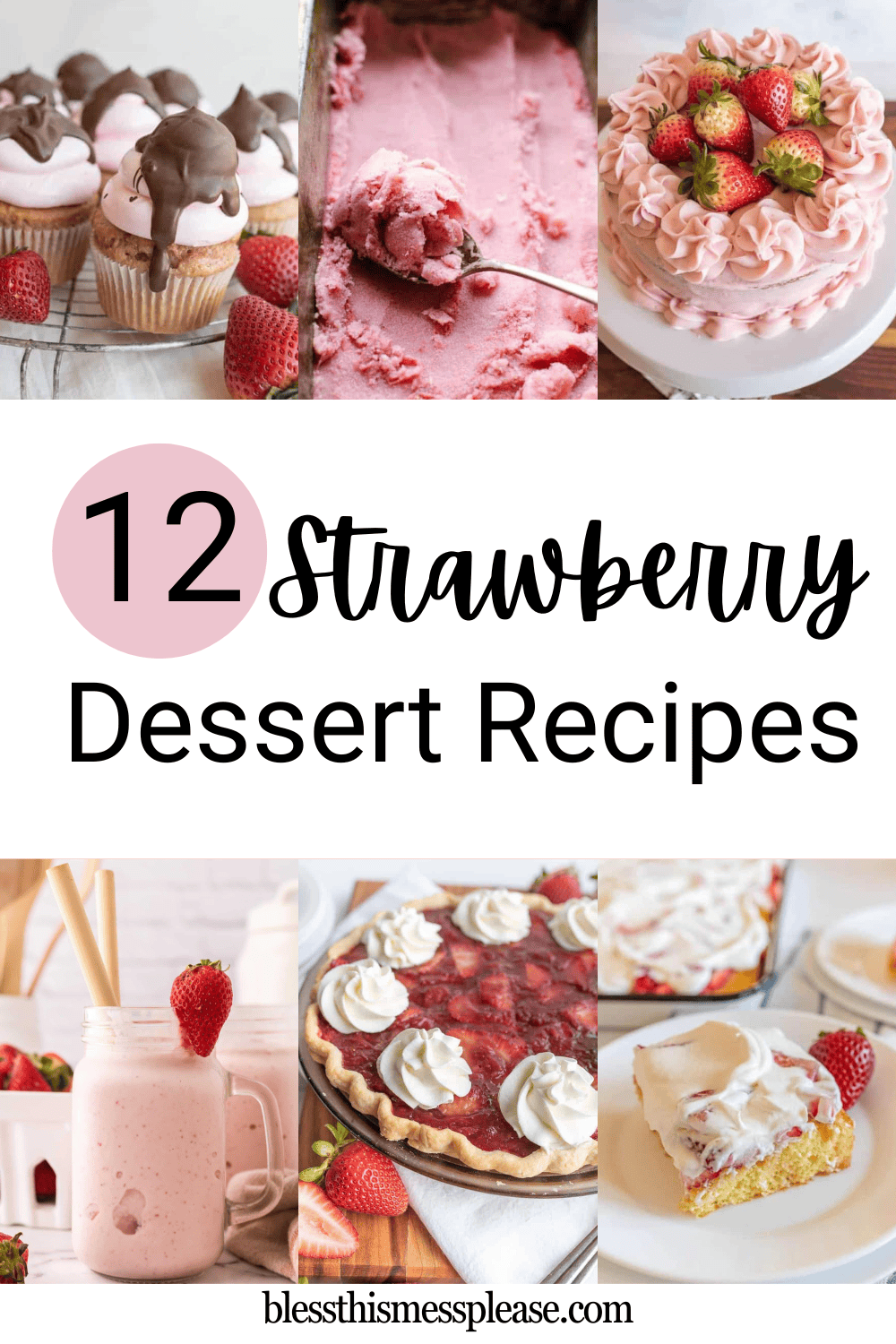A collage of various strawberry desserts, including cupcakes, a smoothie, cake, pie, and a creamy dessert, with the text “12 Strawberry Dessert Recipes” and the website “blessthismessplease.com.”.
