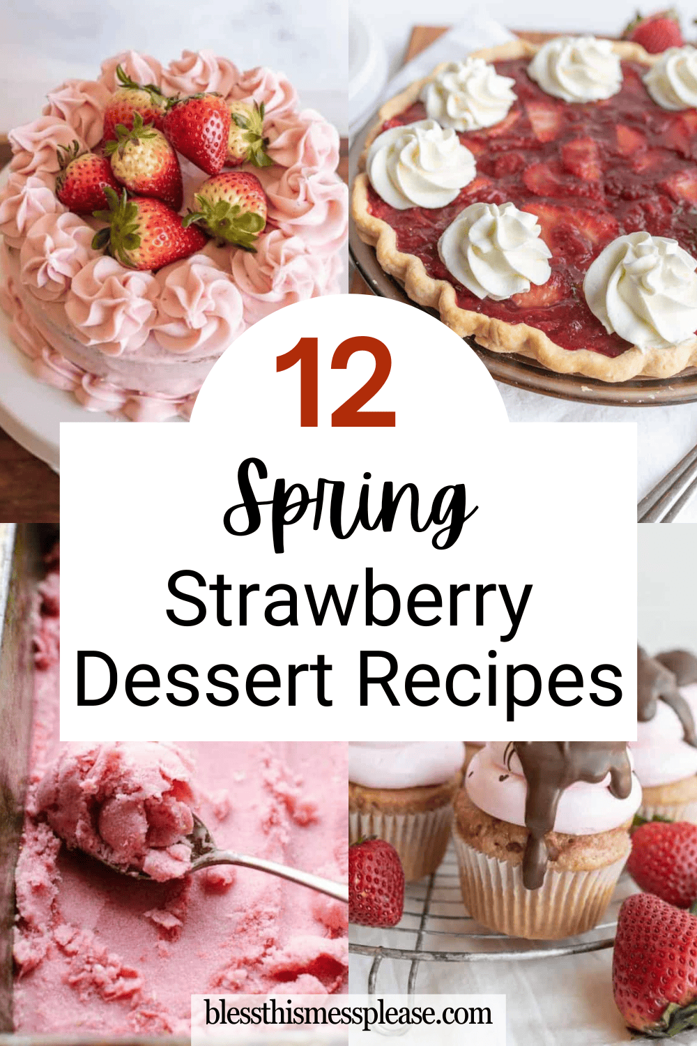 Collage of strawberry dessert recipes: a pink frosted cake with strawberries, strawberry tart with whipped cream, strawberry ice cream being scooped, and cupcakes with chocolate-dipped strawberries. Text reads “12 Spring Strawberry Dessert Recipes.”.