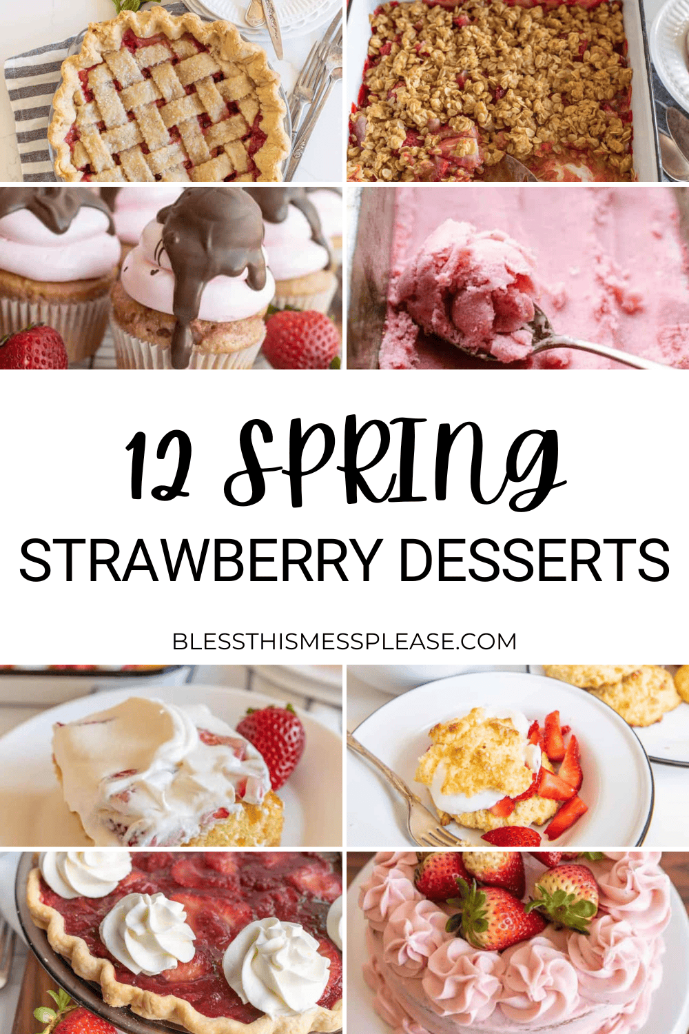 A collage of strawberry desserts including pie, crumble, cupcakes, ice cream, shortcake, and cake, with 12 Spring Strawberry Desserts and the website name blessthismessplease.com in the center.
