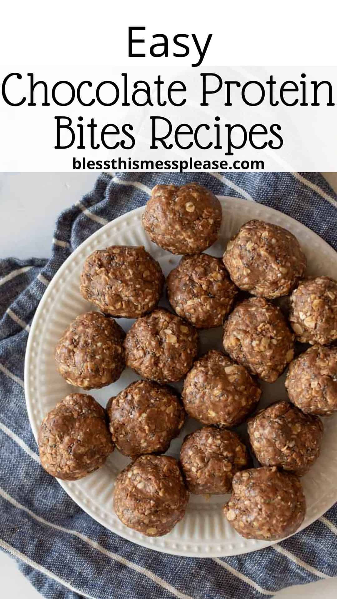 A plate of round chocolate protein bites is placed on a striped cloth. Text above reads, Easy Chocolate Protein Bites Recipes, with the website blessthismessplease.com.