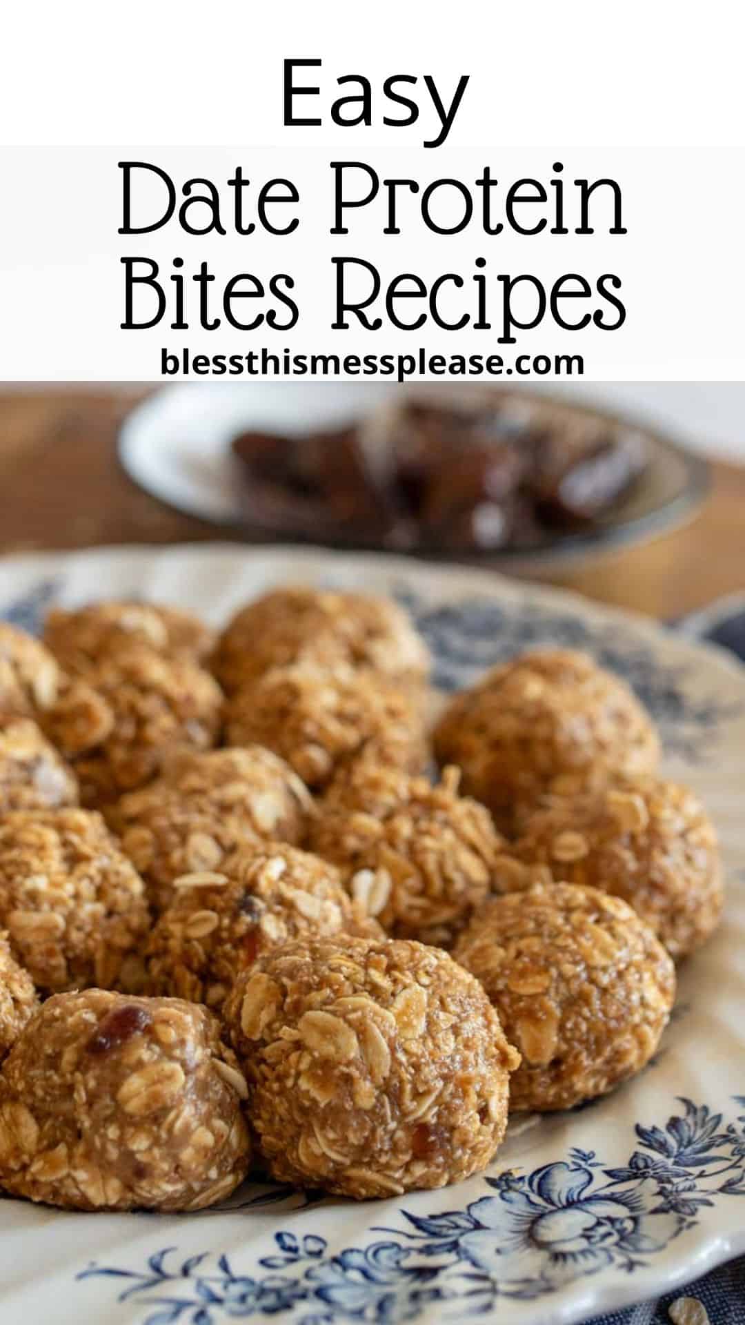 Plate of homemade date protein bites on a decorative blue and white plate, accompanied by a blurry background of a small dish with additional dates. Text reads Easy Date Protein Bites Recipes with a website address.