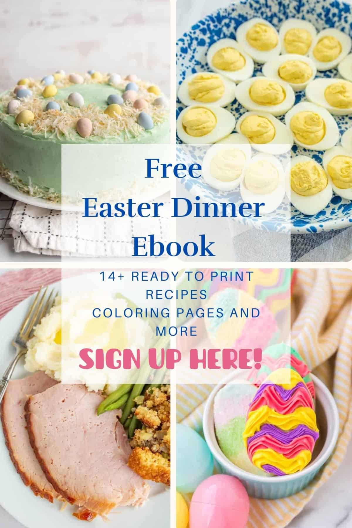Collage of Easter dinner dishes: a pastel-colored cake with eggs, a plate of deviled eggs, a slice of ham with mashed potatoes and stuffing, and colorful Easter eggs in a bowl. Text reads Free Easter Dinner Ebook and Sign Up Here!.