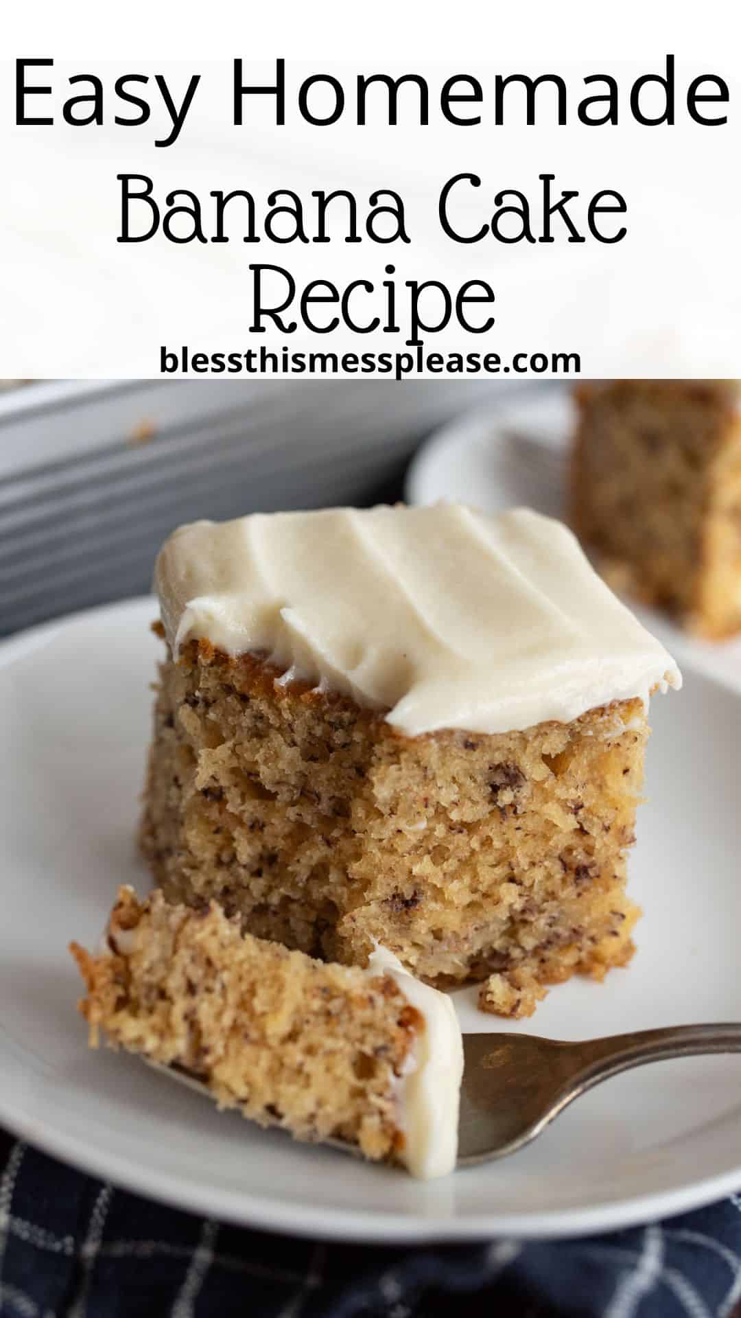 A square slice of banana cake with creamy frosting sits on a white plate, with a fork holding a bite-sized piece in front. Text above reads: “Easy Homemade Banana Cake Recipe” and the website “blessthismessplease.com.”.