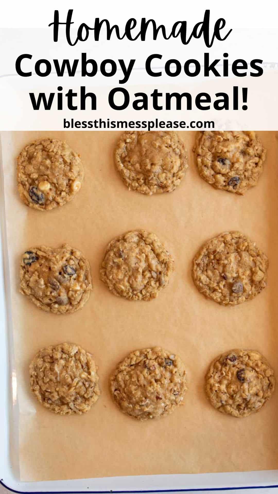 A baking sheet lined with parchment paper holds nine homemade cowboy cookies with oatmeal, spaced evenly. Text above reads Homemade Cowboy Cookies with Oatmeal! blessthismessplease.com.