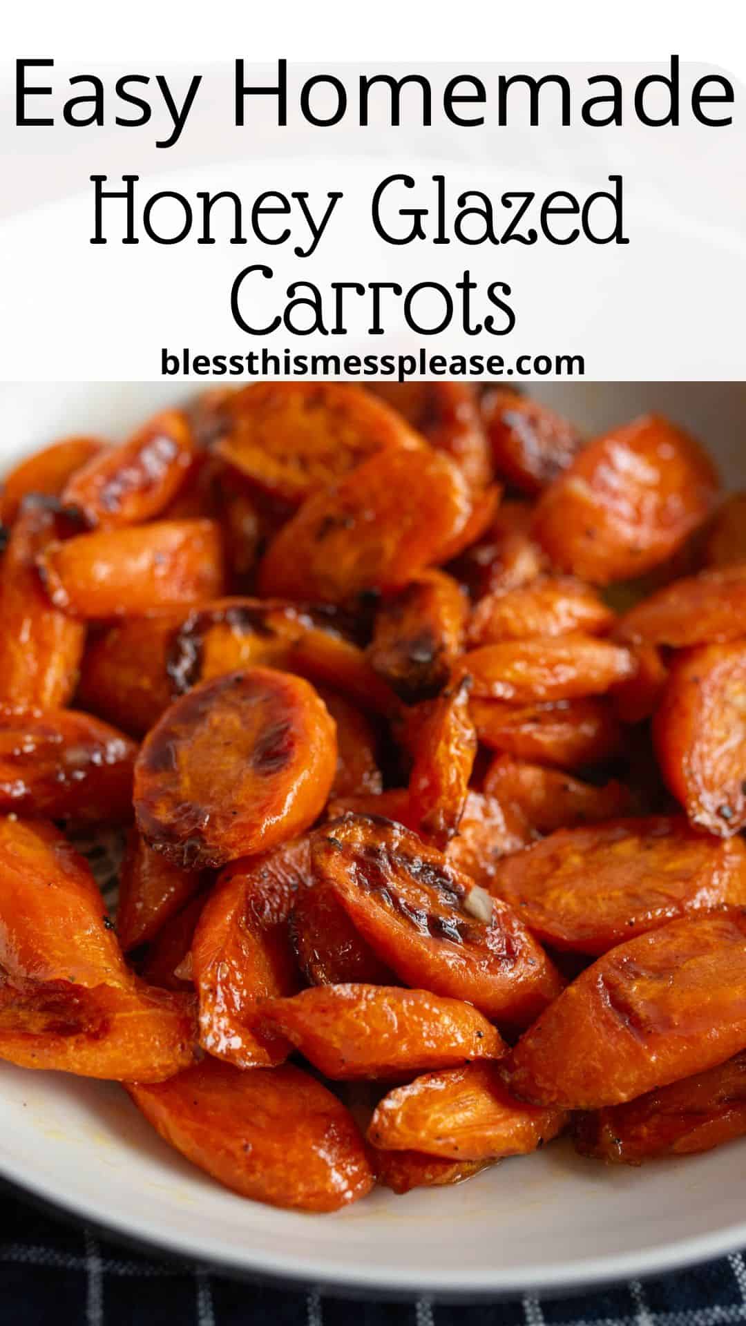 A close-up of a plate filled with sliced, honey-glazed carrots, caramelized and shiny with a sweet coating. Text above the plate reads Easy Homemade Honey Glazed Carrots blessthismessplease.com.