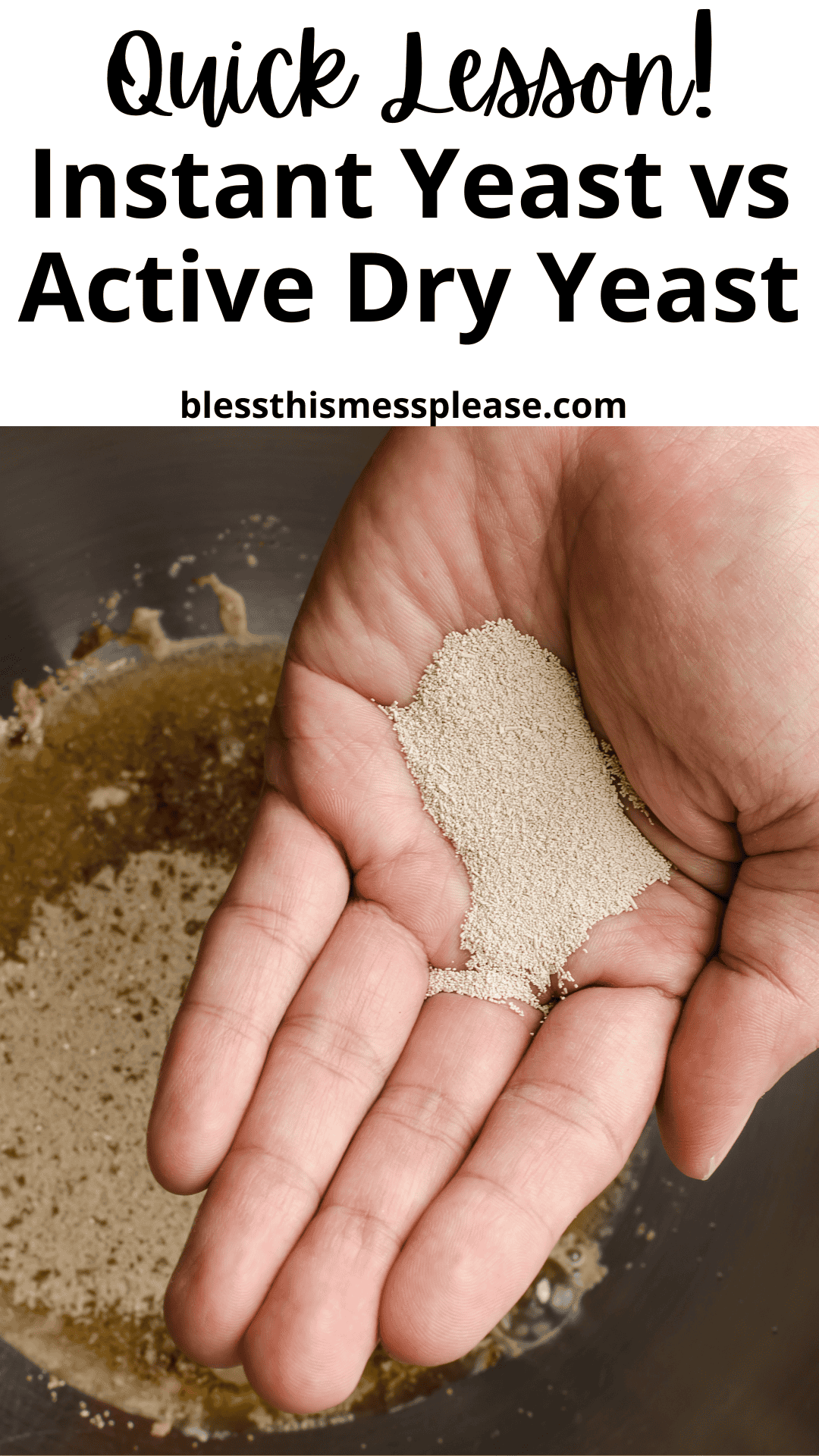 A hand holds a pile of dry yeast granules over a metal mixing bowl. Text above reads: Quick Lesson! Instant Yeast vs Active Dry Yeast—learn the difference at blessthismessplease.com.