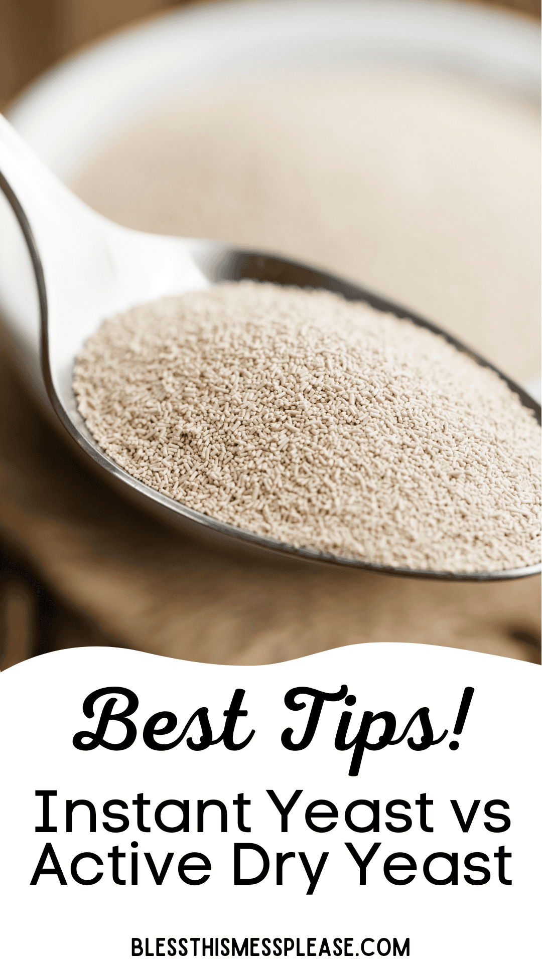 A close-up of a spoonful of dry yeast granules, with text overlay: Best Tips! Instant Yeast vs Active Dry Yeast—discover the key differences at blessthismessplease.com.