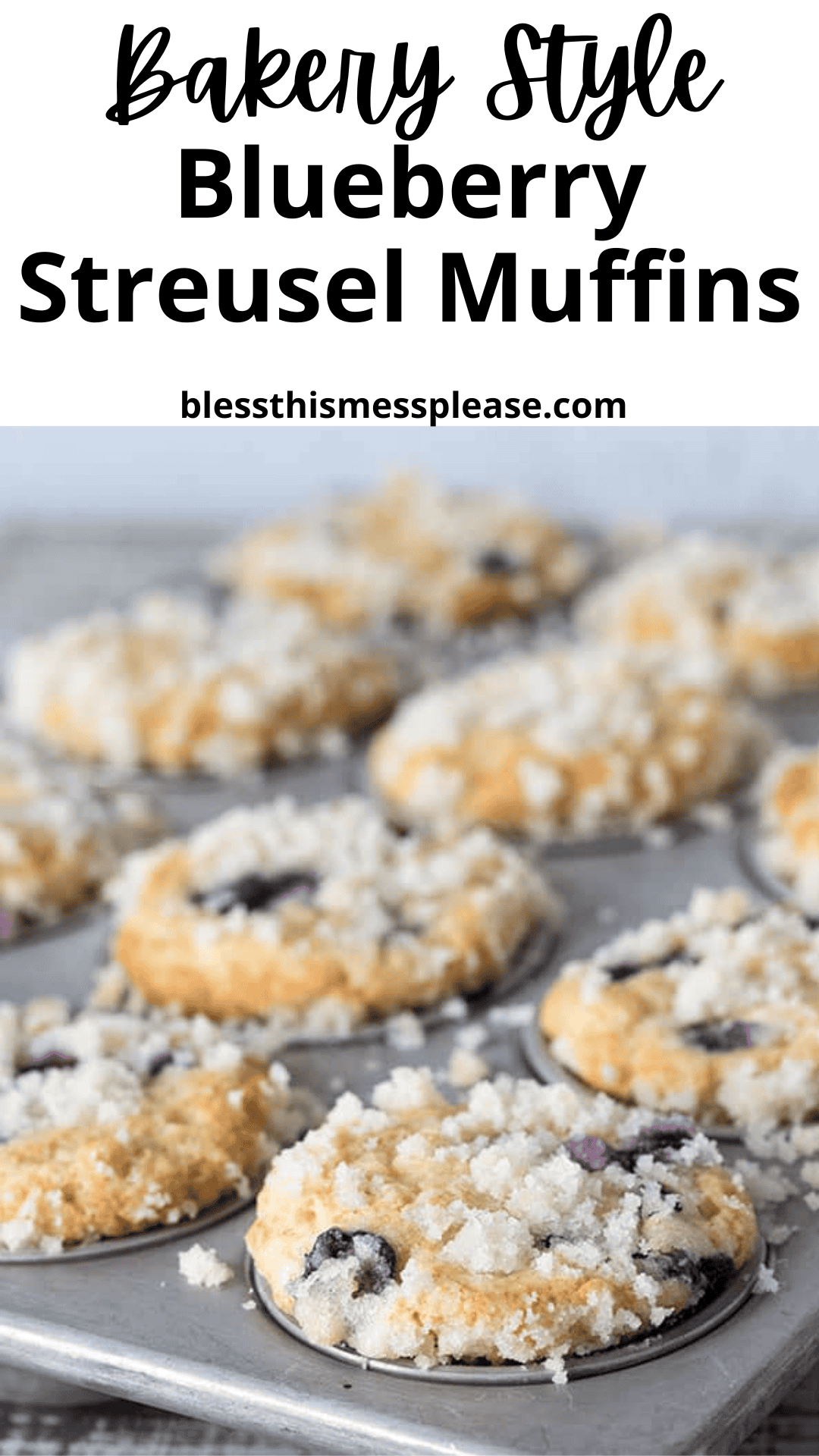 A close-up of blueberry streusel muffins in a muffin tin, topped with crumbly streusel. The image features the text: “Bakery Style Blueberry Streusel Muffins” and “blessthismessplease.com.”.