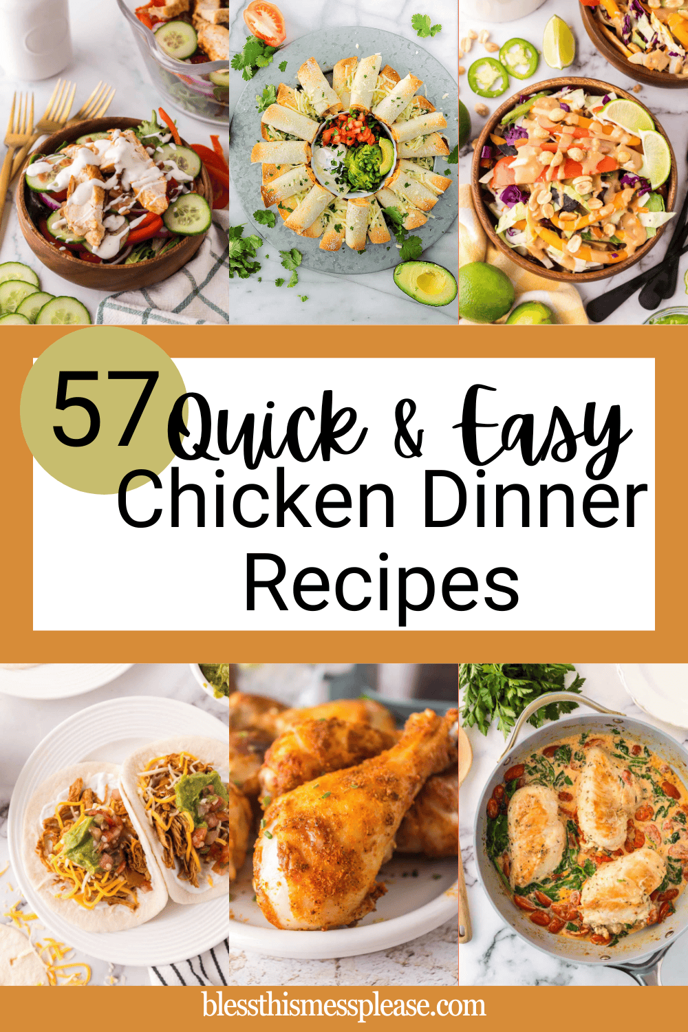 A collage of colorful easy chicken dinner recipes surrounds text reading “57 Quick & Easy Chicken Dinner Recipes” on a white and orange background. The website blessthismessplease.com is at the bottom.