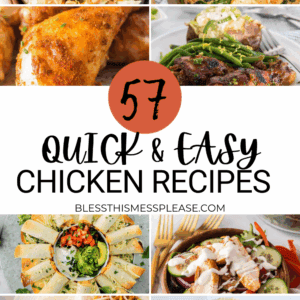 A collage of various chicken dishes surrounds the text 57 Quick & Easy Chicken Dinner Recipes from blessthismessplease.com, featuring salads, skillet chicken, tacos, wraps, and baked chicken—perfect for anyone seeking easy chicken dinner recipes.