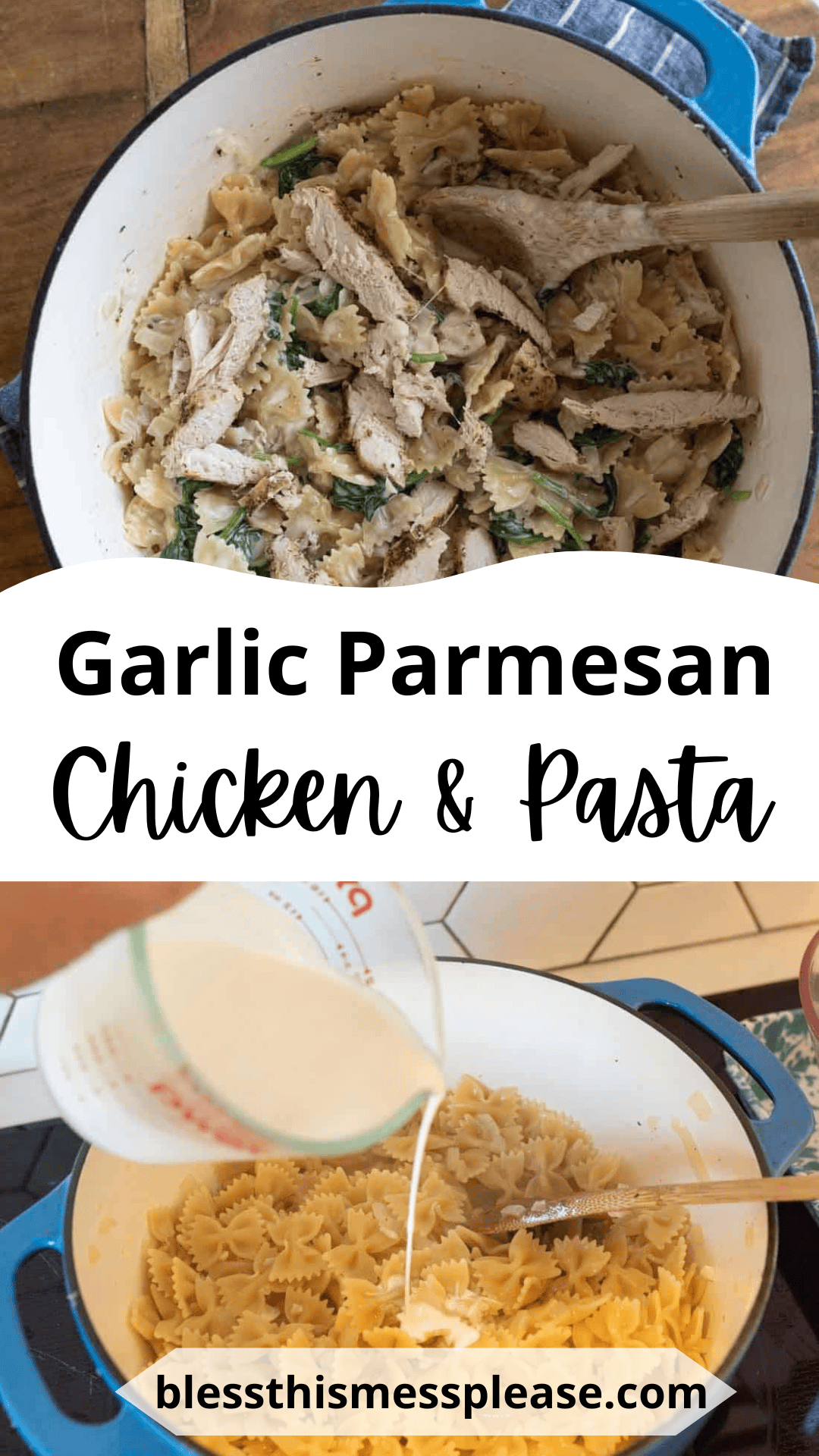 Top: Cooked bowtie pasta with sliced chicken, spinach, and a savory garlic parmesan sauce in a blue pot. Bottom: Cream is being poured into the garlic parmesan chicken and pasta. Text reads “blessthismessplease.com”.