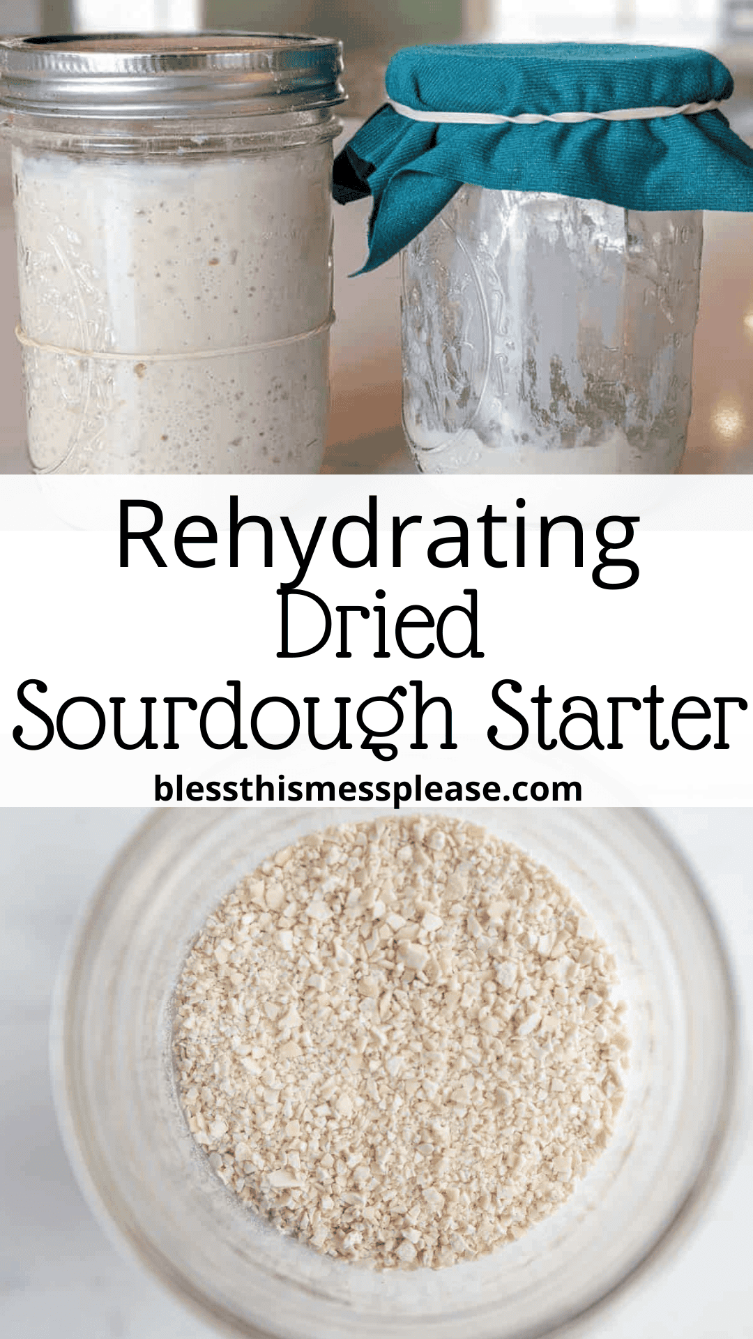 Two glass jars: one with bubbly sourdough starter, another covered with a teal cloth, plus a close-up of dried sourdough starter flakes. Text reads “Rehydrating Dried Sourdough Starter” and shows how to rehydrate sourdough starter.