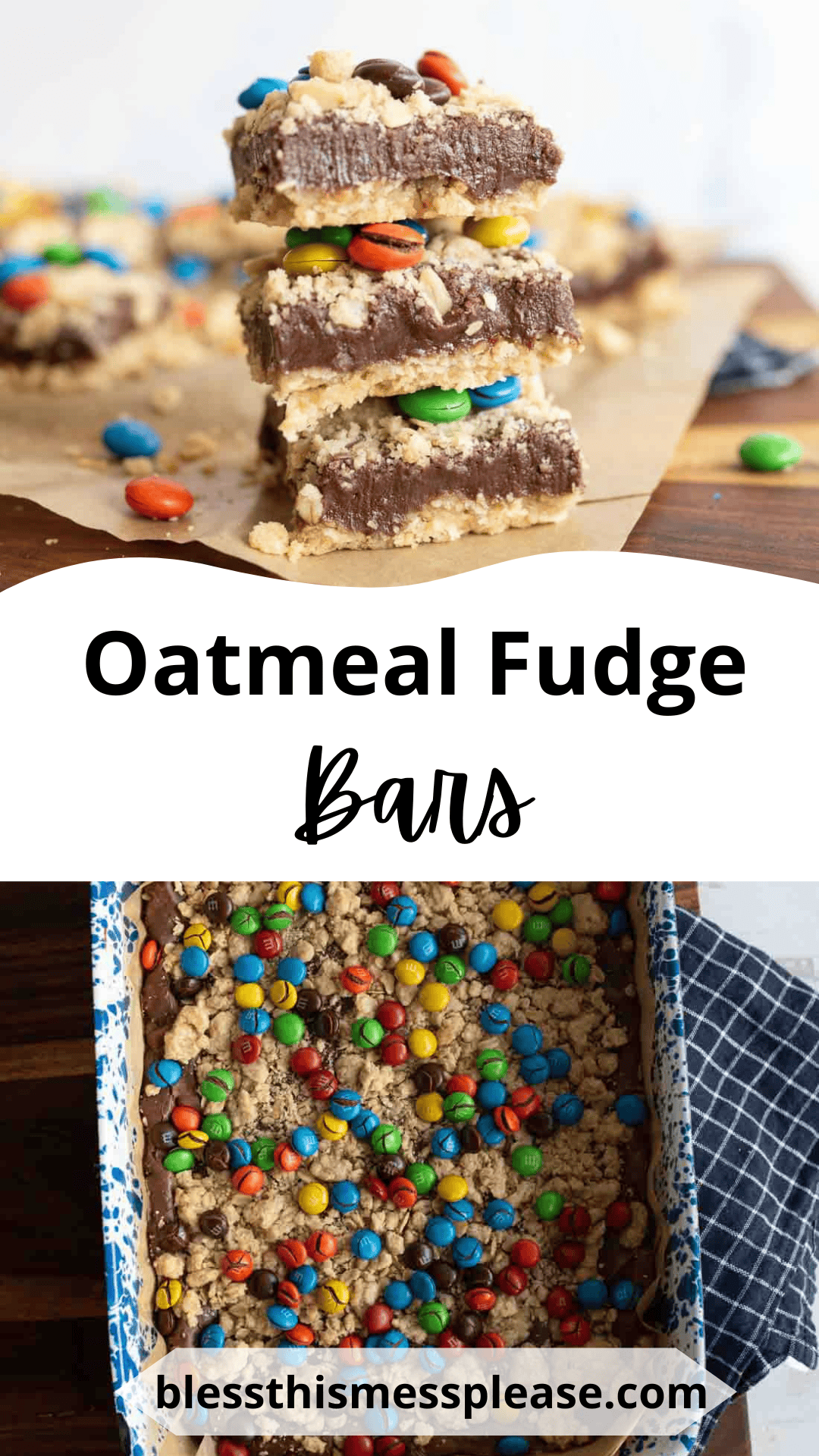 Stacked oatmeal fudge bars topped with colorful candy pieces are shown on parchment paper. Below, a baking pan filled with oatmeal fudge bars sits atop a blue checked cloth. Text reads Oatmeal Fudge Bars and blessthismessplease.com.