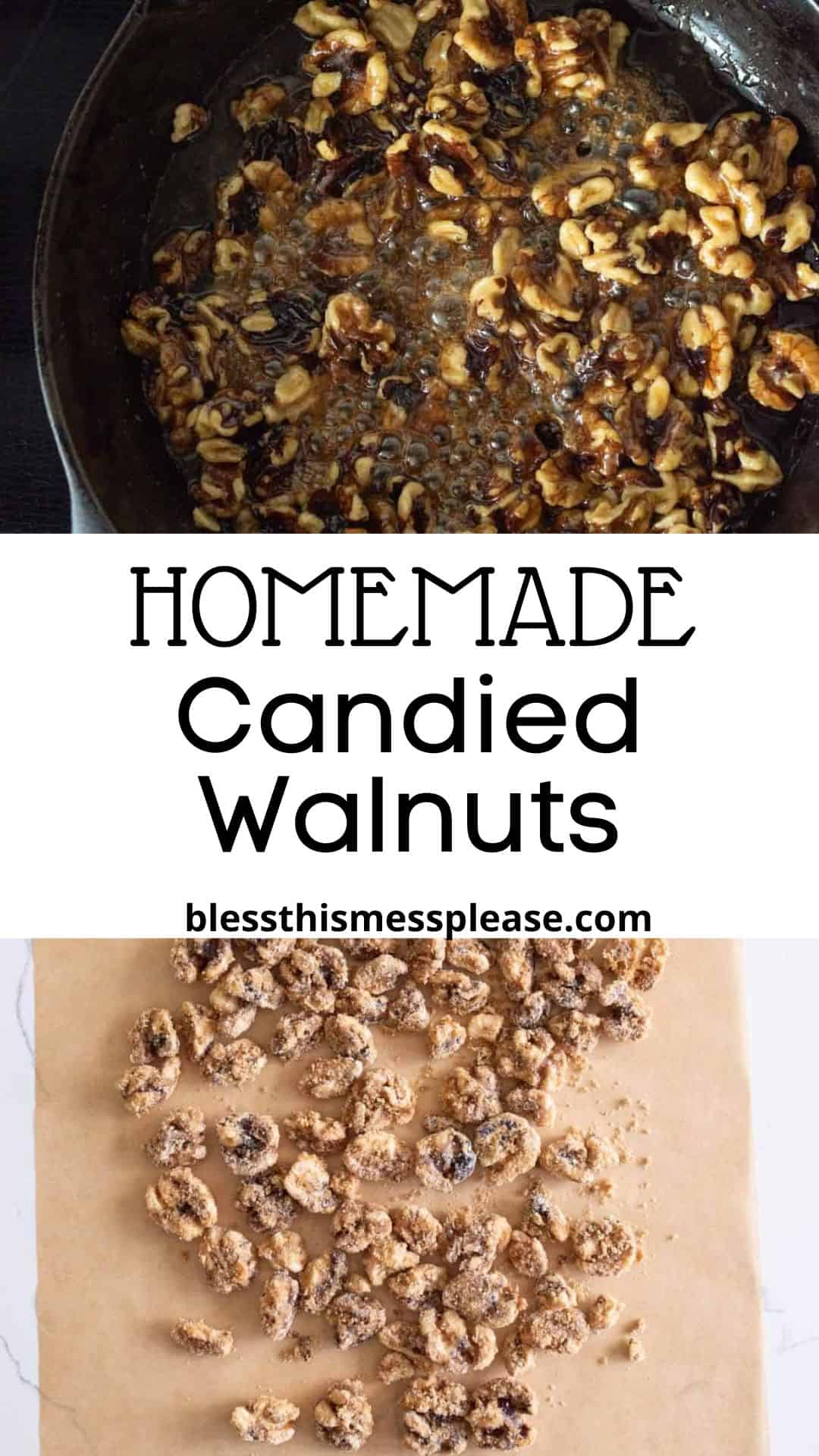 Top: Walnuts coated in sugar mixture in a pan. Bottom: Candied walnuts spread out on parchment paper to cool. Center text reads “Homemade Candied Walnuts candied walnuts recipe blessthismessplease.com.”.