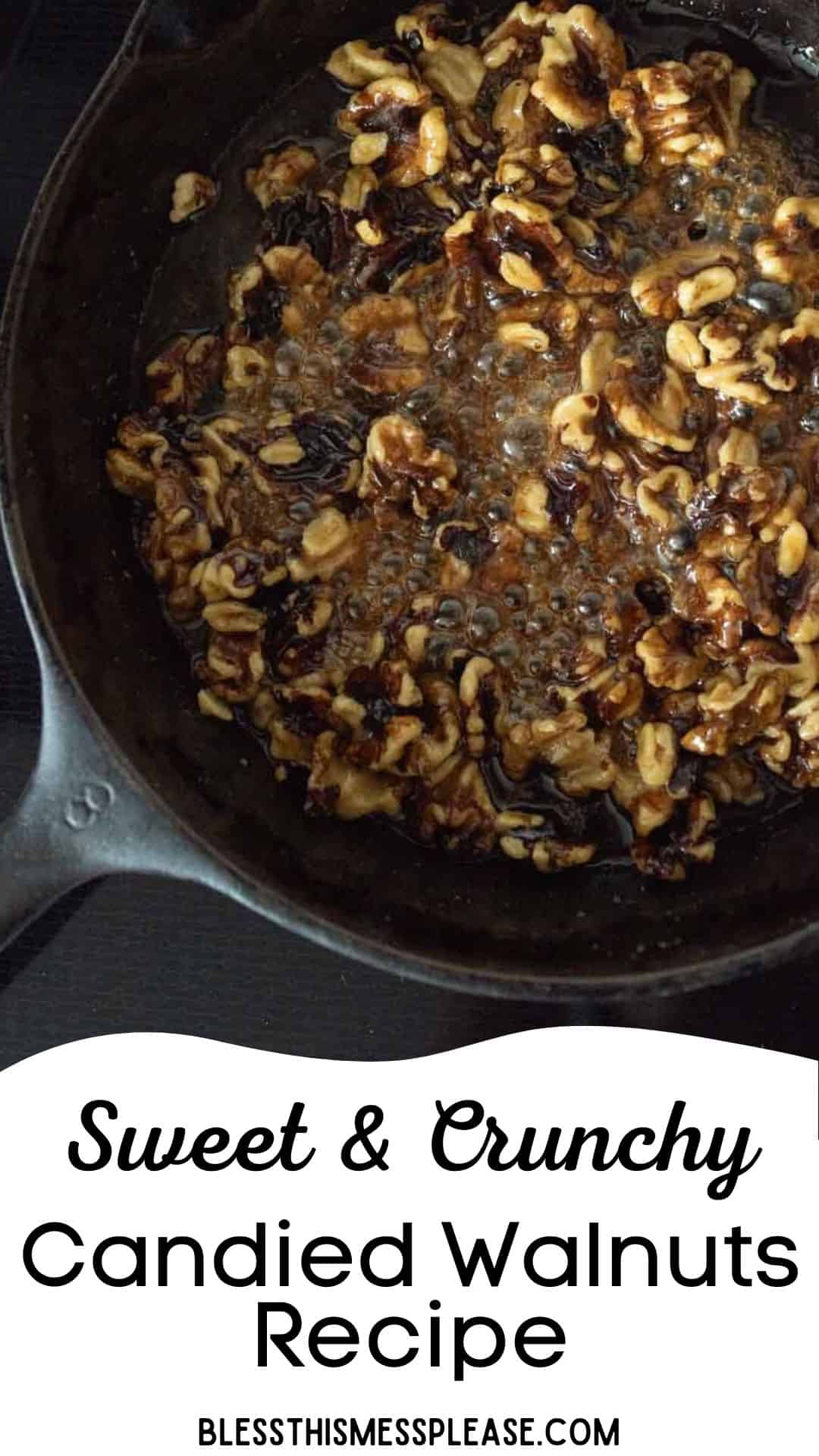 Close-up of candied walnuts cooking in a dark skillet, with a text overlay that reads “Sweet & Crunchy Candied Walnuts Recipe” and the website “blessthismessplease.com” at the bottom—perfect for anyone searching for an easy candied walnuts recipe.
