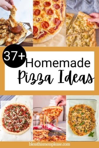 A collage of six delicious homemade pizzas, like pepperoni, veggie, deep-dish, cheese, and breadsticks, with text overlay: 37+ Homemade Pizza Ideas from blessthismessplease.com for endless homemade pizza ideas.