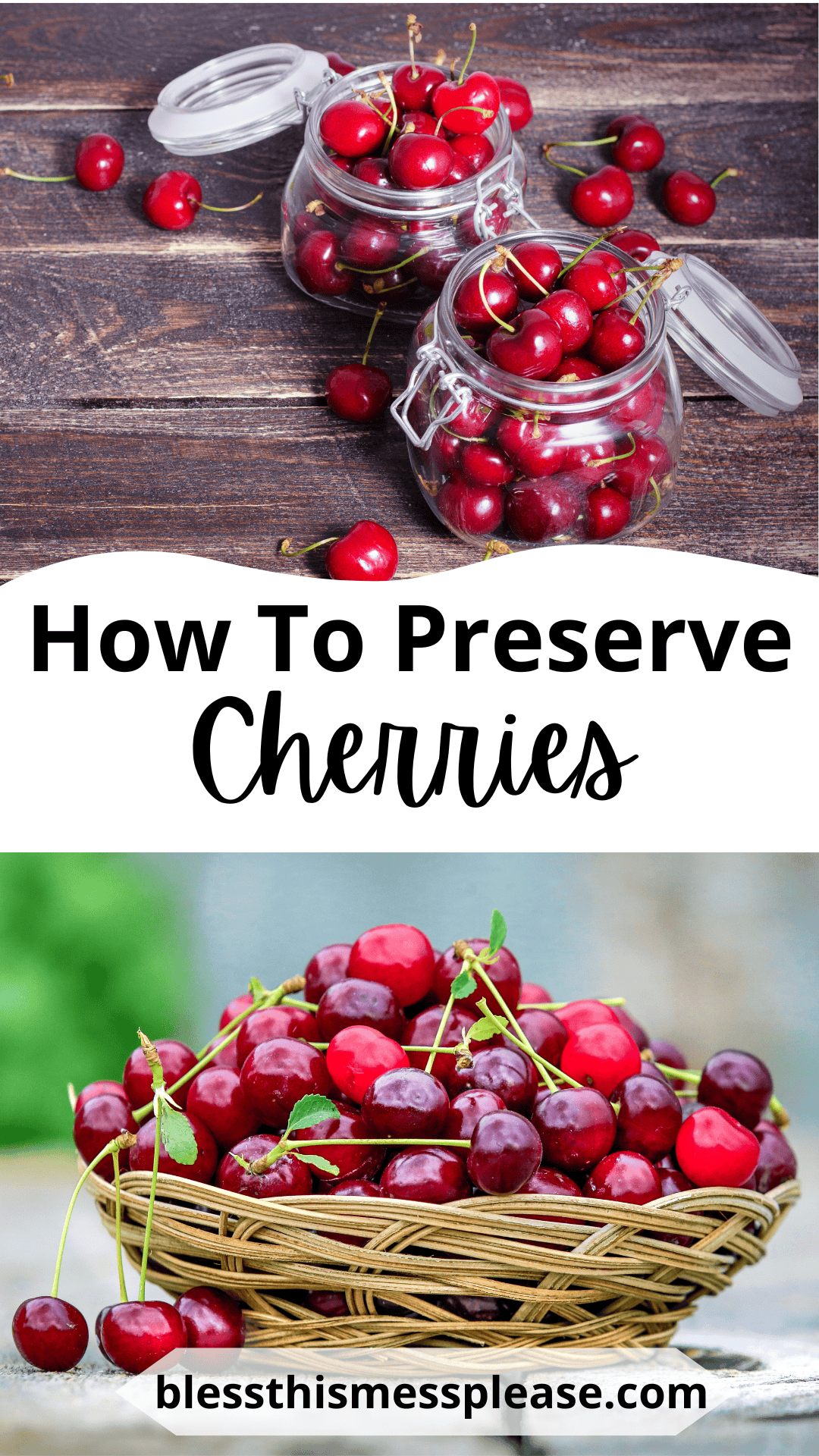 Two glass jars filled with fresh cherries sit on a wooden surface above a basket of cherries. The text reads “How To Preserve Cherries” from blessthismessplease.com, showcasing the best way to enjoy ripe cherries all year long.