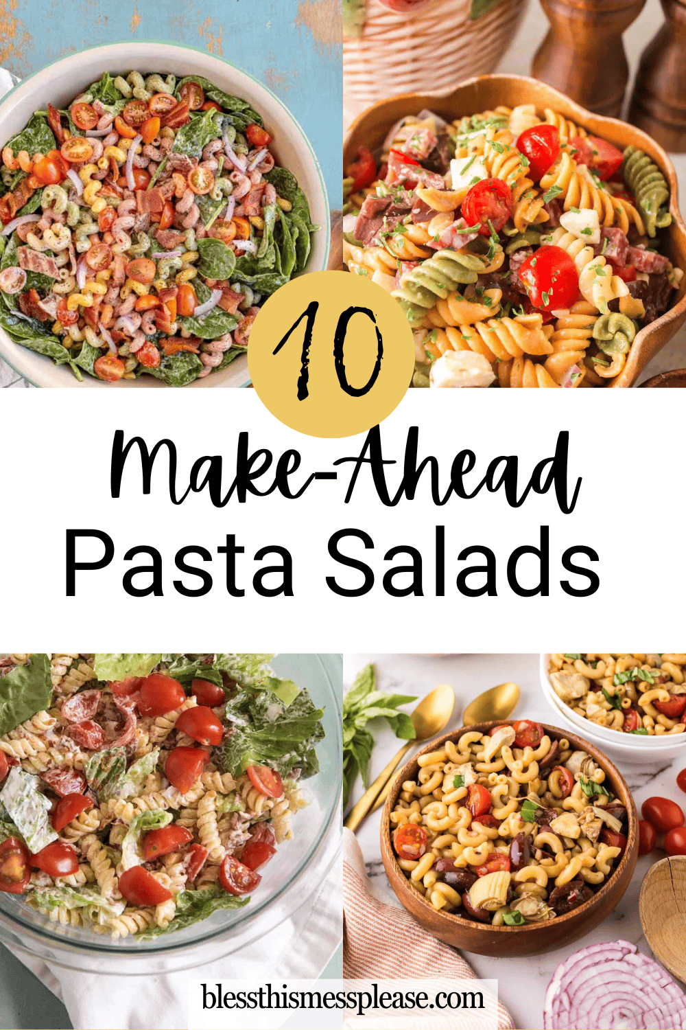 A collage of four colorful pasta salads in bowls, featuring various pasta shapes, vegetables, and toppings. Text in the center reads, “10 Make-Ahead Pasta Salads.” Discover easy pasta salad recipes on blessthismessplease.com.