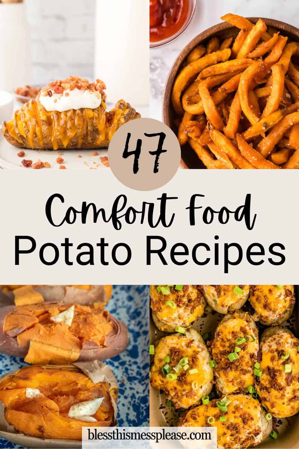 A collage of various potato dishes including hasselback potatoes, curly fries, baked potatoes with butter, and twice-baked potatoes with cheese and chives. Text reads: 47 Comfort Food Potato Recipes.