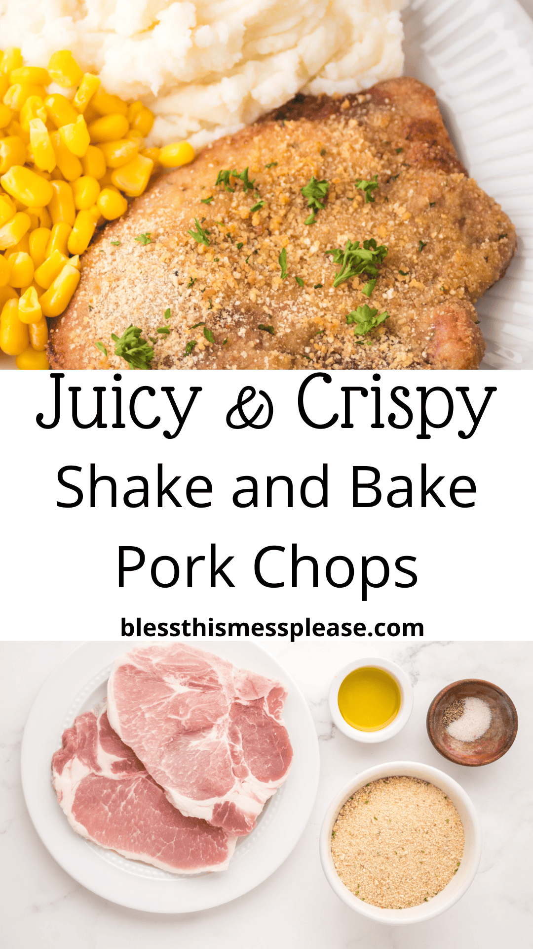 A plate of shake and bake pork chops with corn and mashed potatoes, above the text Juicy & Crispy Shake and Bake Pork Chops, followed by raw pork chops, breadcrumbs, spices, and oil on a table.