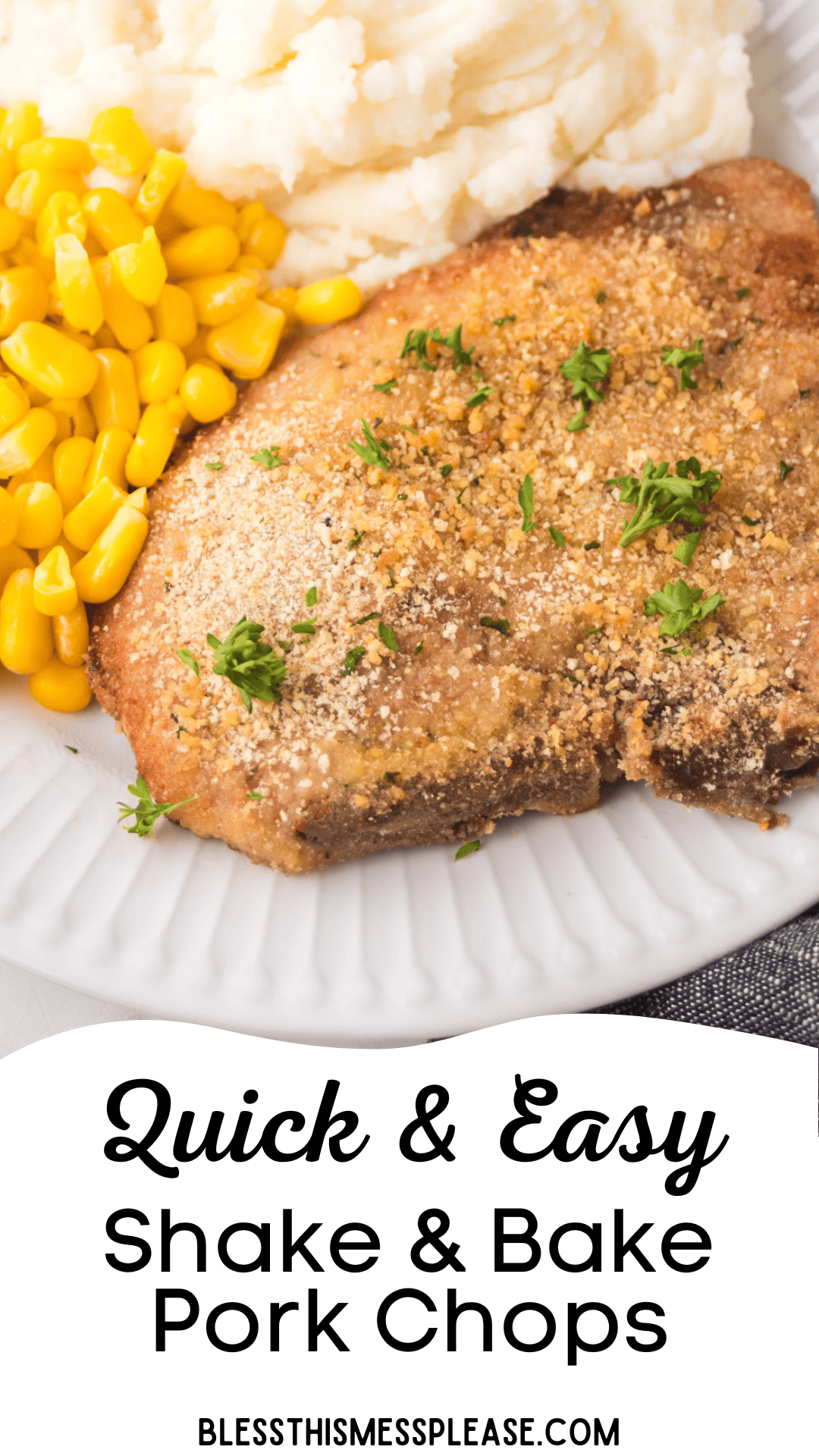 A breaded pork chop garnished with parsley is served with mashed potatoes and corn. Text at the bottom reads, Quick & Easy shake and bake pork chops.