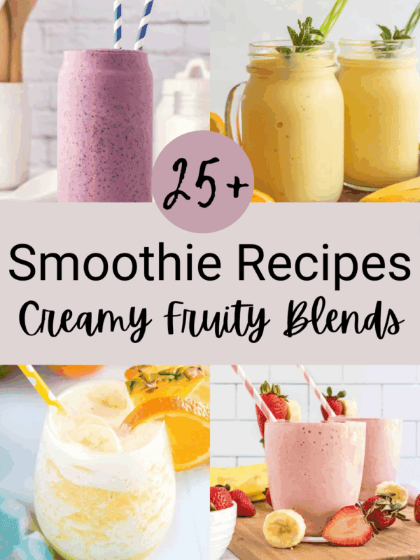 A collage of four colorful smoothies in various glasses, straws, and fruit garnishes. Text reads: 25+ Smoothie Recipes for creamy fruity blends, perfect for trying new smoothie recipes. Website blessthismessplease.com is displayed at the bottom.
