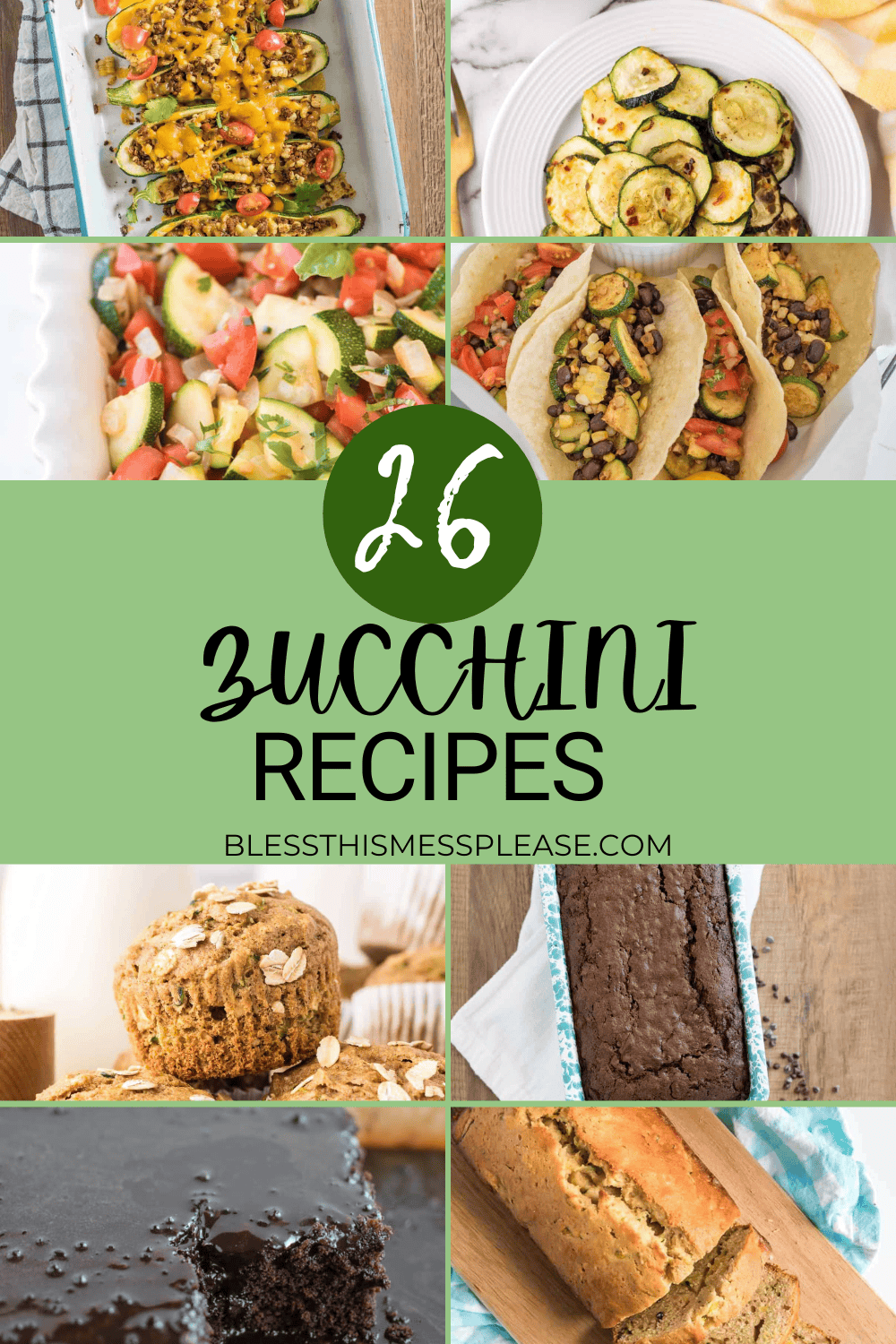 A collage of zucchini recipes, featuring stuffed zucchini, sautéed zucchini, tacos, muffins, bread, and chocolate cake. The text 26 Zucchini Recipes and blessthismessplease.com appears in the center.