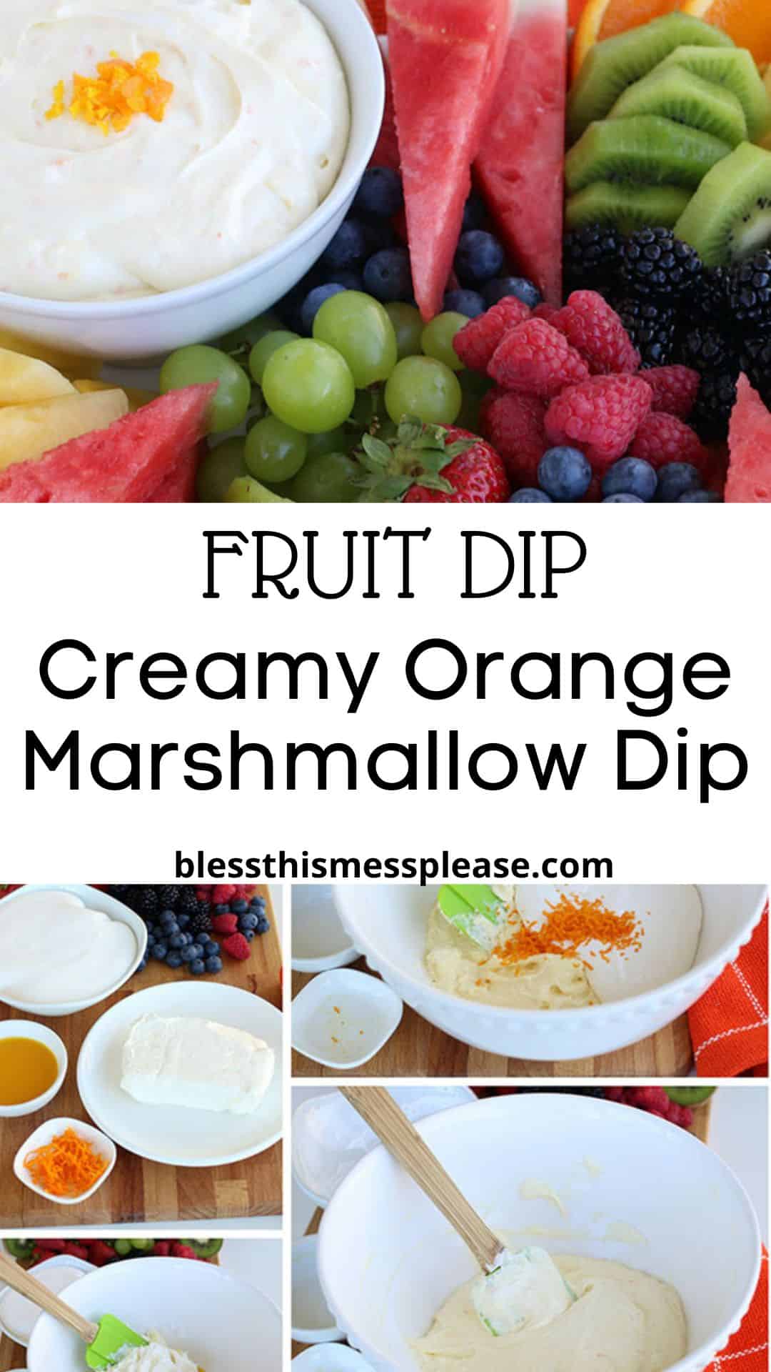 A bowl of creamy orange marshmallow dip surrounded by fresh fruit slices. Below, step-by-step images show the fruit dip recipe ingredients and preparation with the text: FRUIT DIP Creamy Orange Marshmallow Dip blessthismessplease.com.