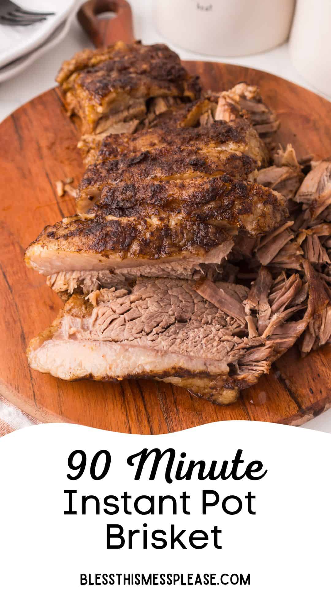 Sliced, cooked Instant Pot Brisket on a wooden cutting board, showcasing tender, juicy meat. Text at the bottom reads 90 Minute Instant Pot Brisket and blessthismessplease.com.