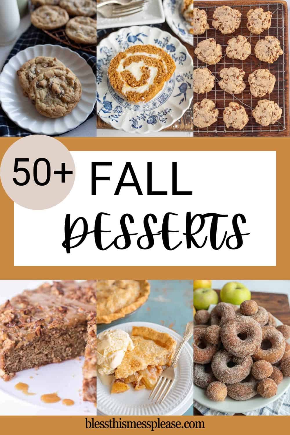 A collage of delicious fall desserts, including cookies, cinnamon rolls, pie, and donuts, with “50+ Fall Desserts” in the center and blessthismessplease.com at the bottom.