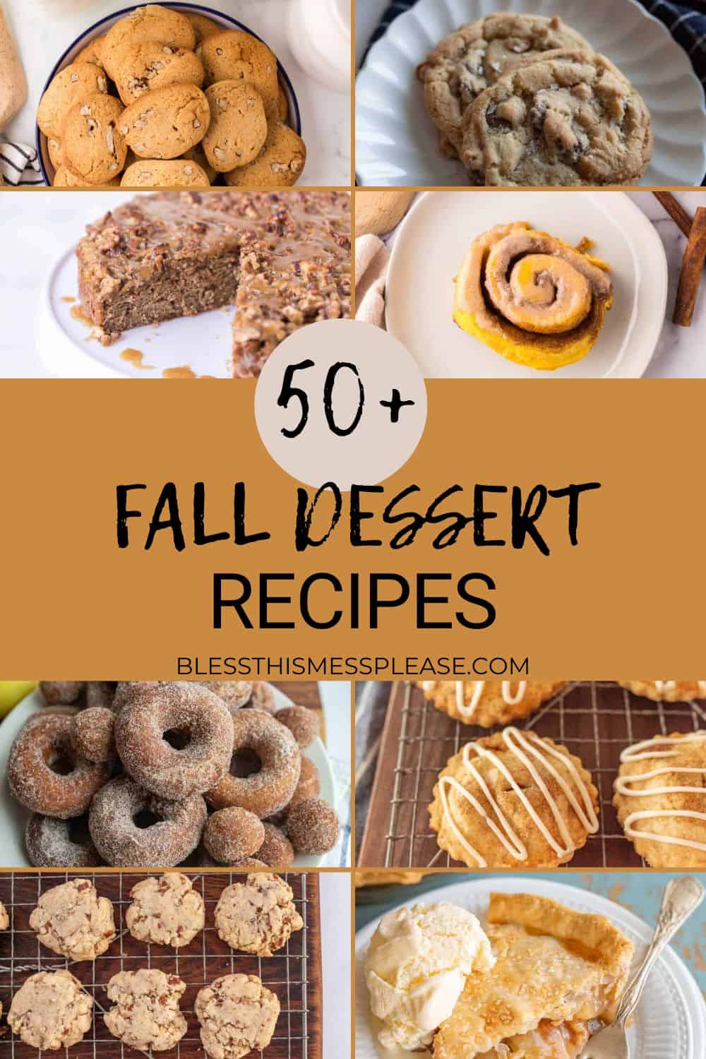 A collage of delicious fall desserts, including cookies, cake, cinnamon rolls, donuts, and pies, with text overlay: “50+ Fall Dessert Recipes, blessthismessplease.com.”.