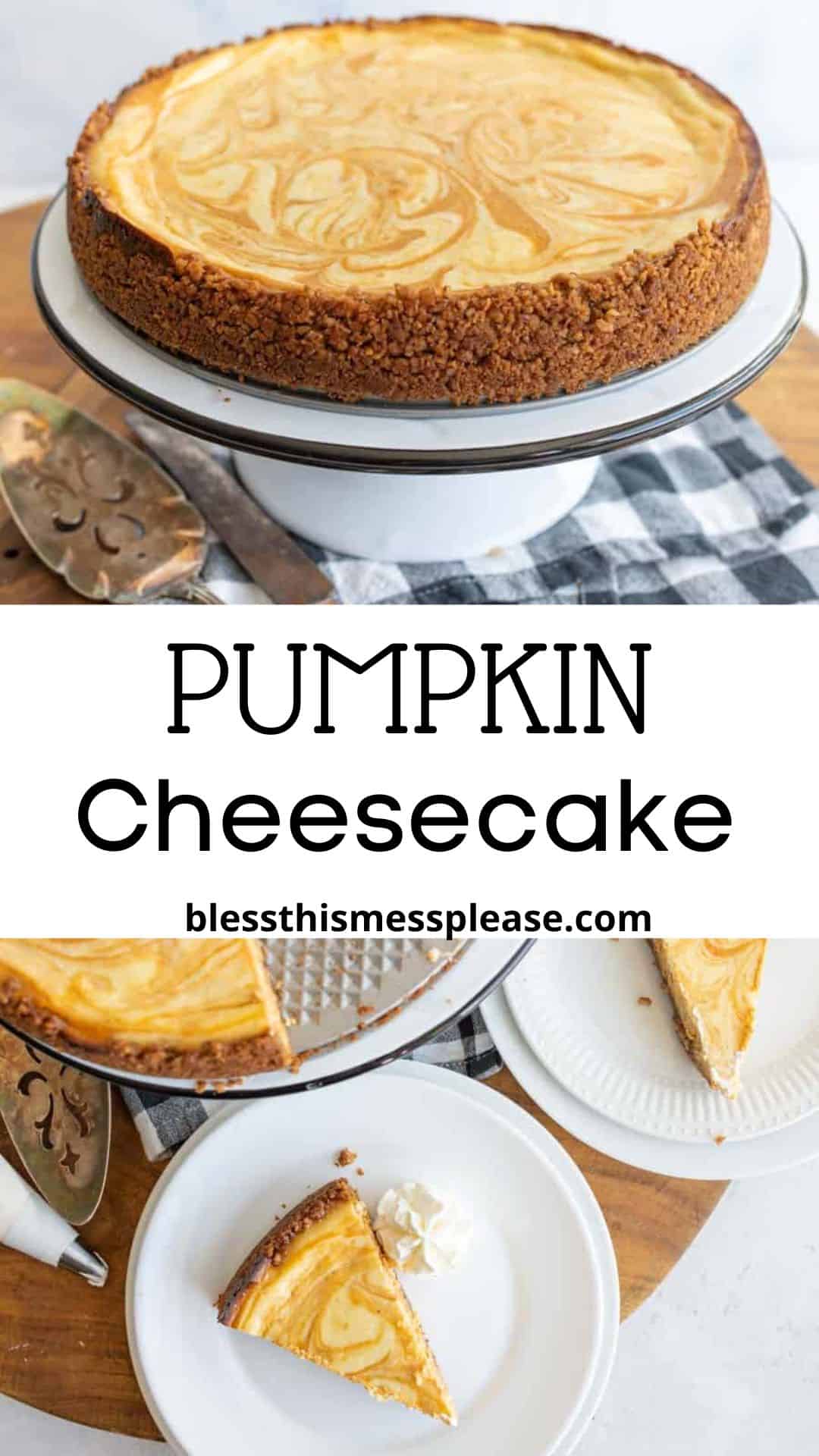 A pumpkin cheesecake with a swirled top sits on a cake stand. Below, slices of this pumpkin cheesecake recipe are served on plates with a dollop of whipped cream. A checkered cloth and serving utensils are nearby. Text reads Pumpkin Cheesecake.