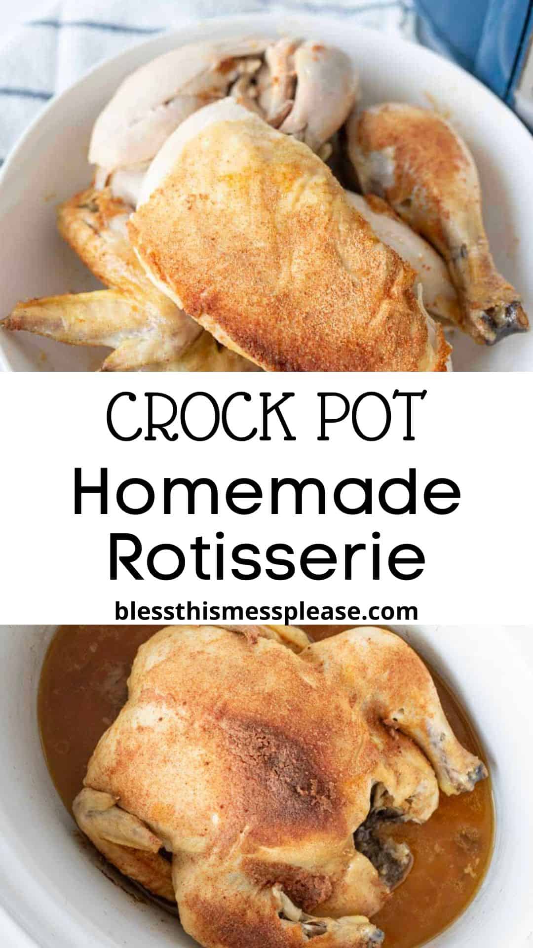 Top: Cooked whole chicken with crispy skin in a white dish. Bottom: Slow cooker whole chicken, perfectly seasoned, resting in flavorful juices. Text in the center reads, Crock Pot Homemade Rotisserie blessthismessplease.com.