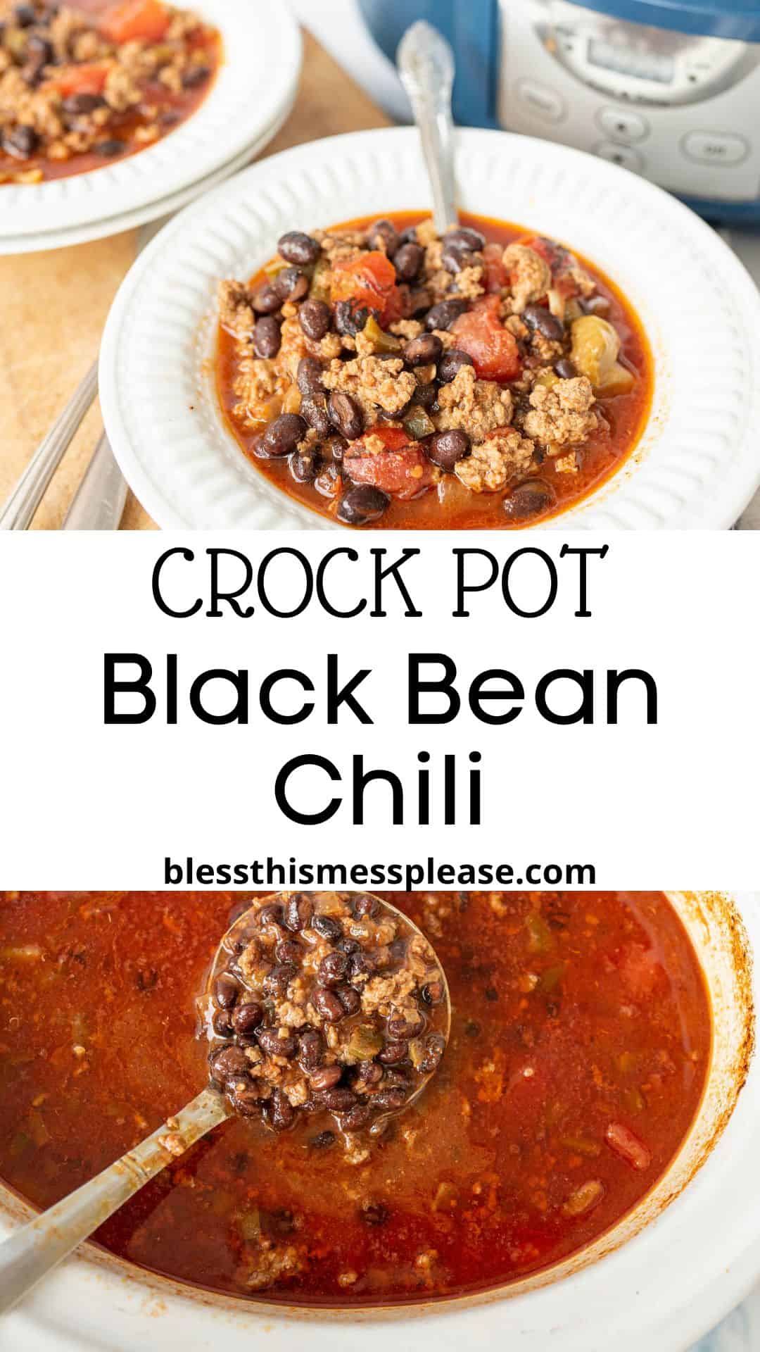 A bowl of hearty black bean chili with ground meat, tomatoes, and beans rests on a white plate with a spoon. Below, a pot of black bean chili is shown with a metal ladle. Text reads: Crock Pot Black Bean Chili.