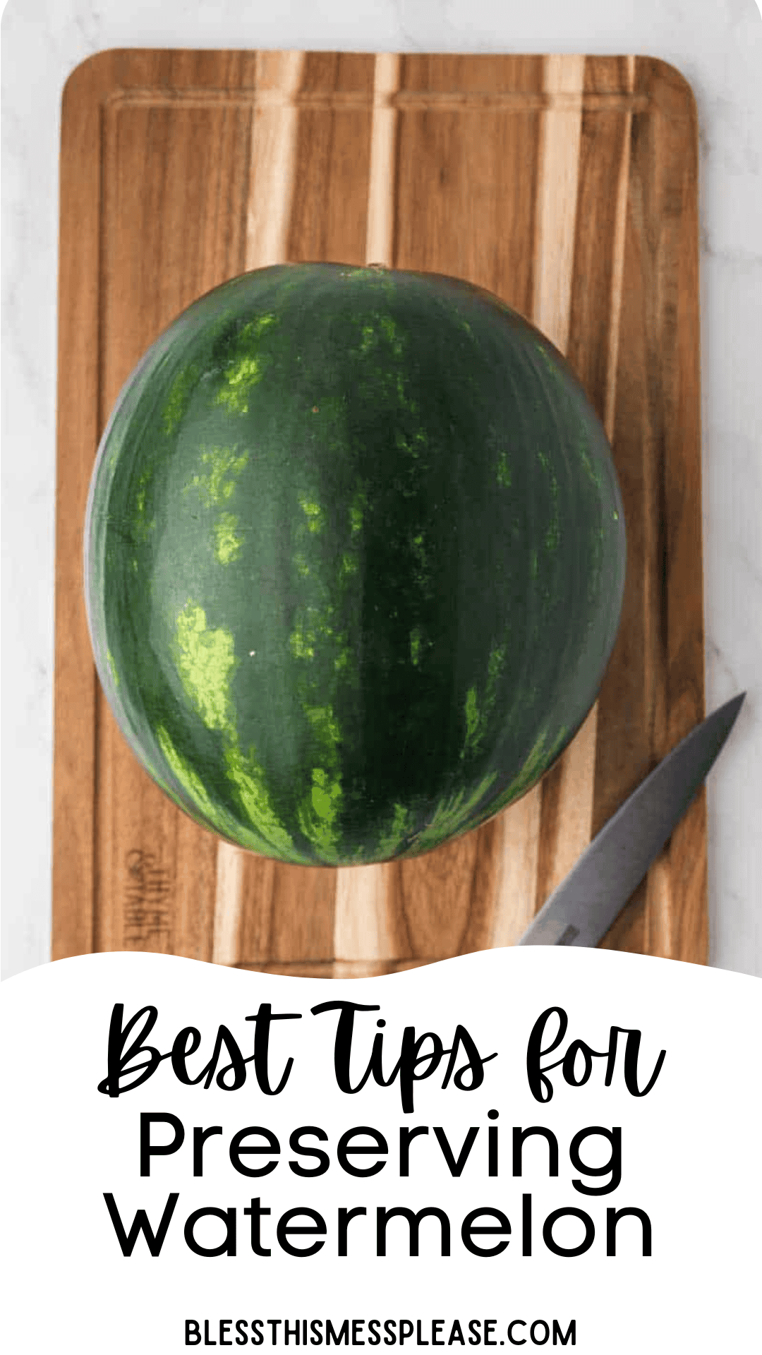 A whole watermelon sits on a wooden cutting board next to a knife. Text below reads, Best Tips for How to Preserve Watermelon, blessthismessplease.com.