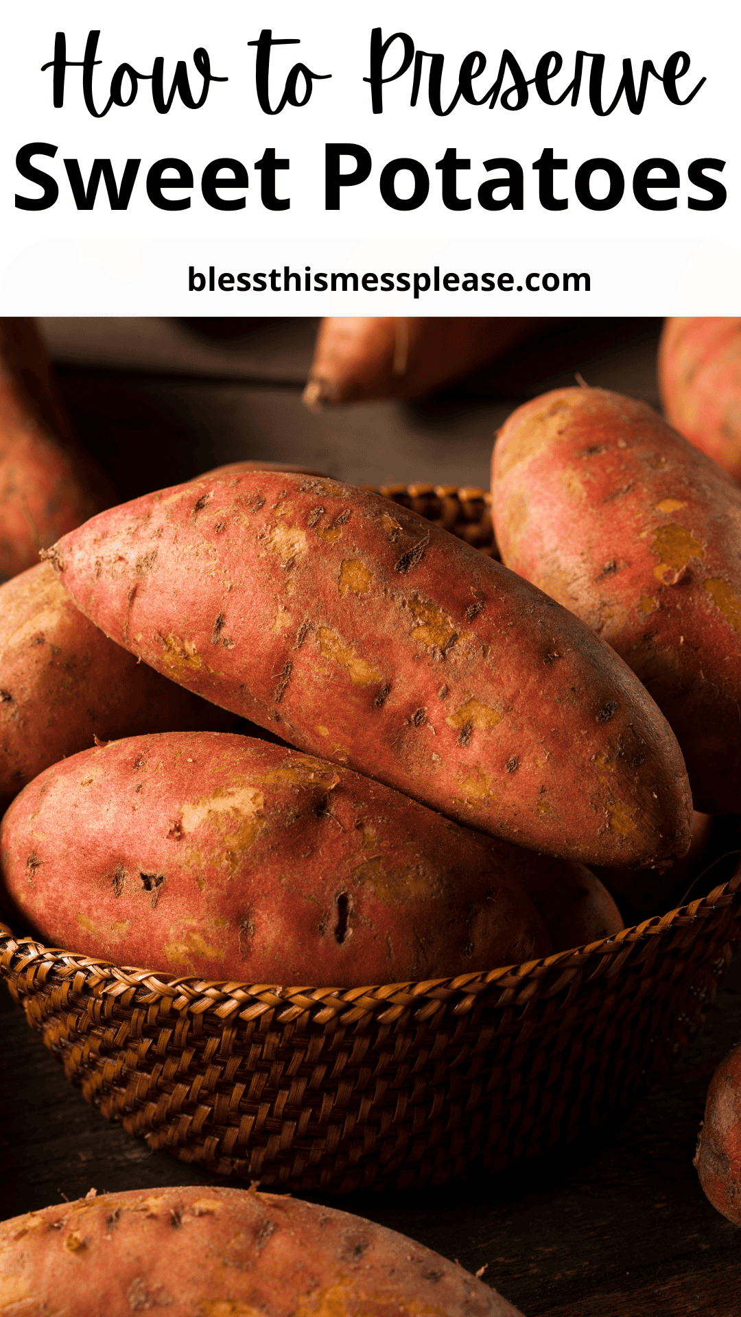 A woven basket filled with whole, unpeeled sweet potatoes sits on a wooden surface, with more sweet potatoes in the background. Text above reads, How to Preserve Sweet Potatoes—a helpful guide on how to preserve sweet potatoes at home.