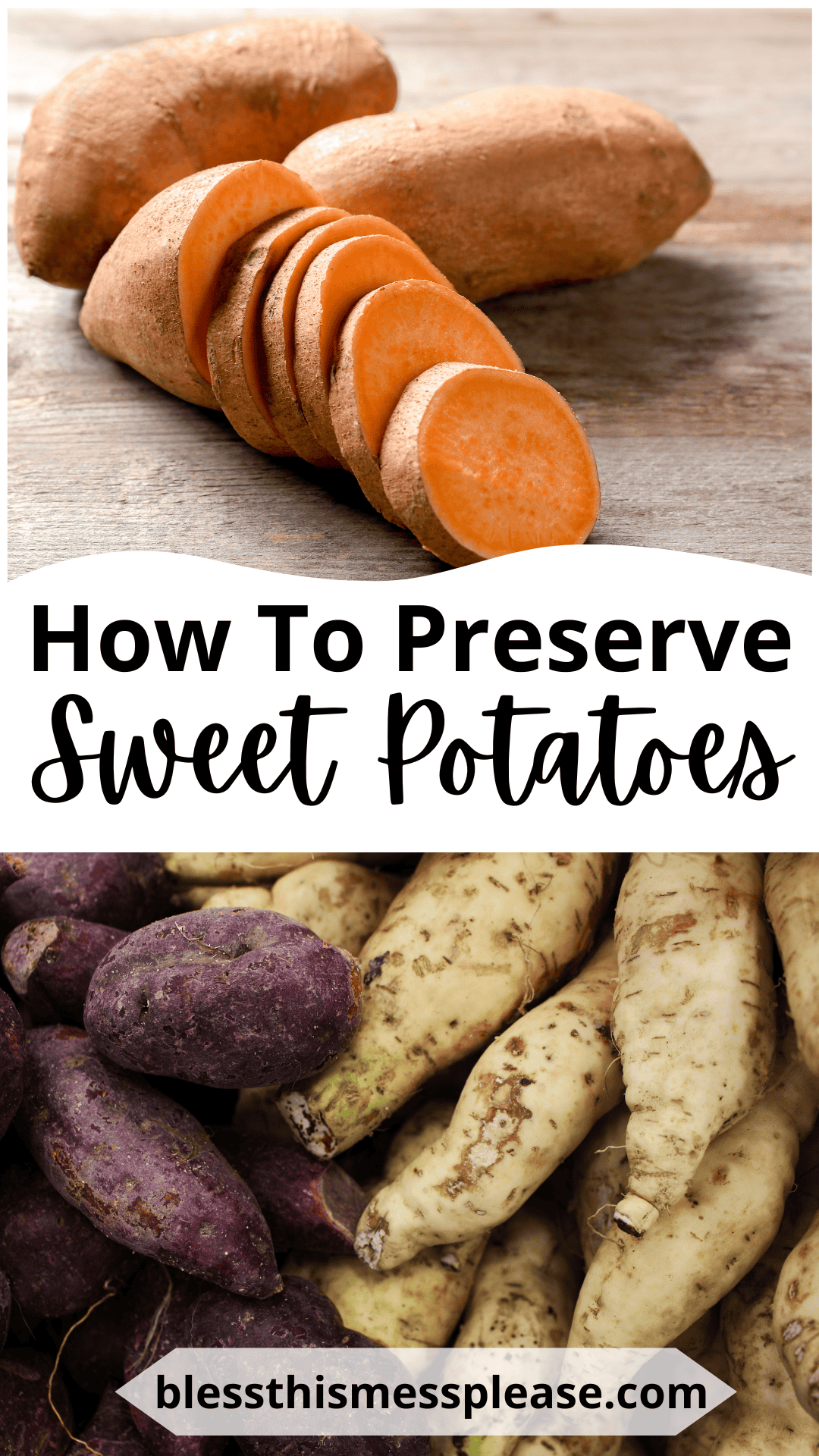 Two whole and one sliced sweet potato on a cutting board above text reading how to preserve sweet potatoes, with images of purple and white sweet potatoes below. Visit blessthismessplease.com for tips on storing your harvest.