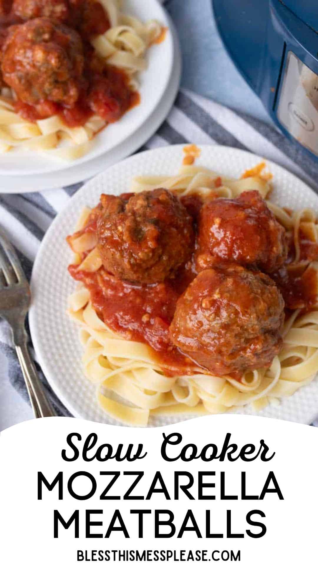 Two white plates of pasta topped with tomato sauce and mozzarella stuffed meatballs sit by a slow cooker. The text reads: Slow Cooker Mozzarella Meatballs BLESSTHISMESSPLEASE.COM.