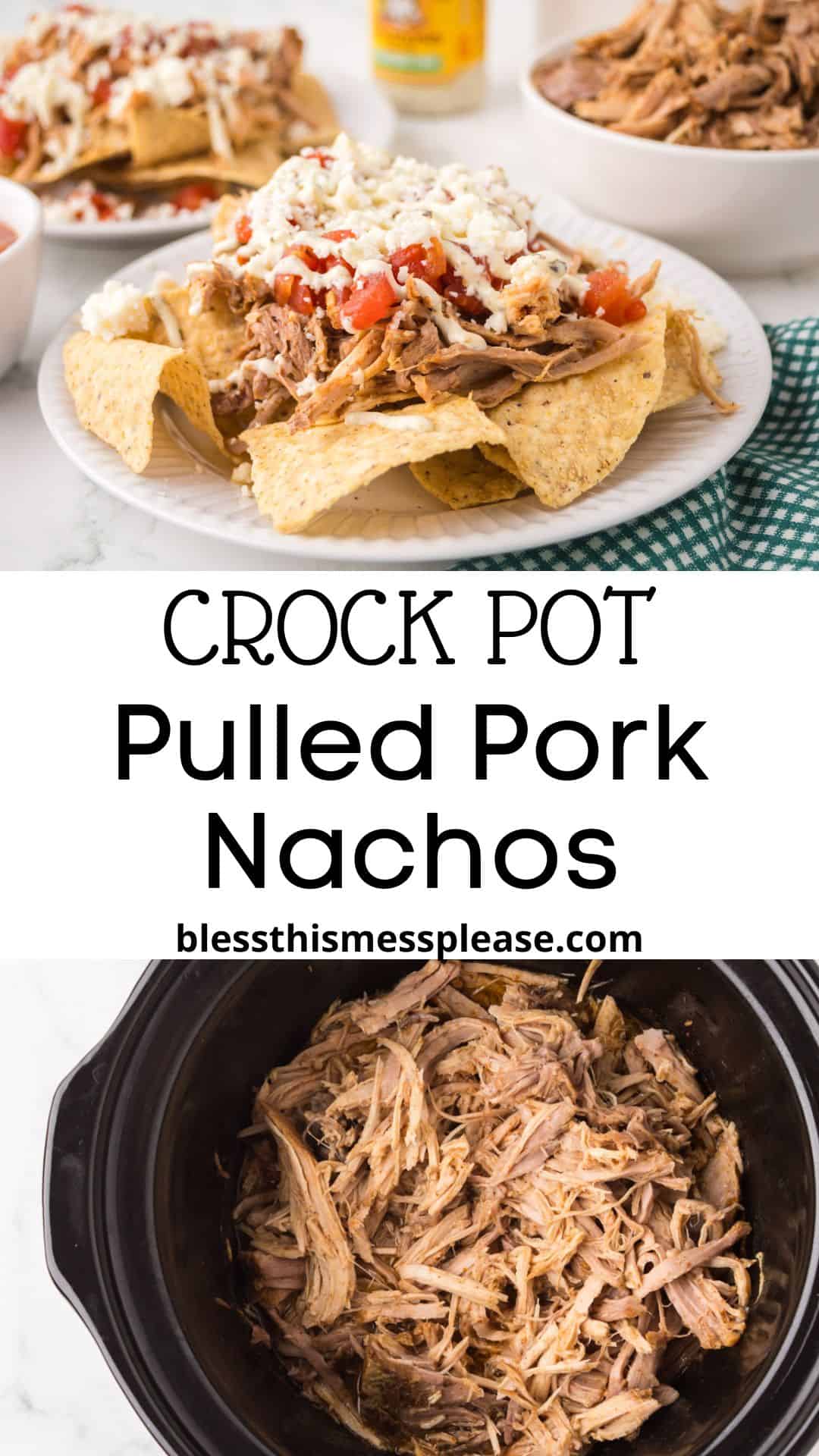 A plate of pulled pork nachos topped with diced tomatoes and cheese sits beside a bowl of savory pulled pork. Below, shredded pulled pork is shown in a crock pot. Text reads: Crock Pot Pulled Pork Nachos.