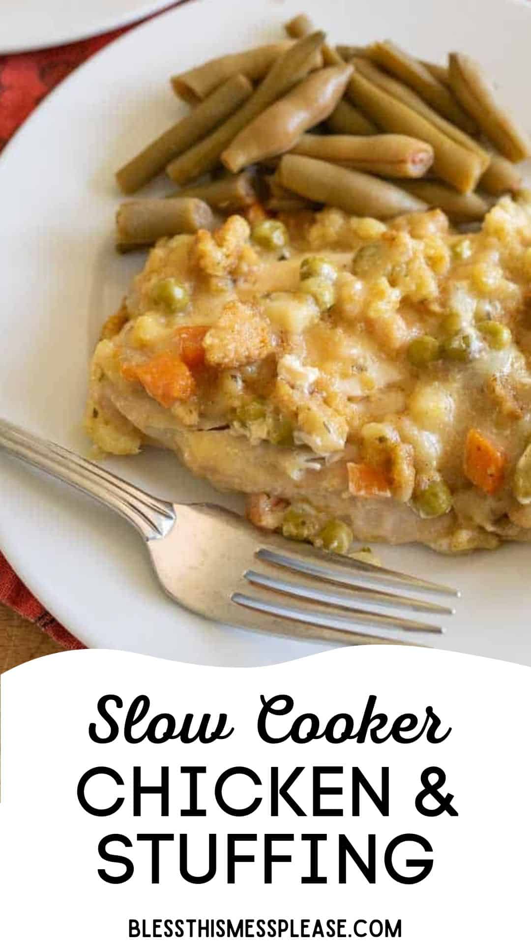 A plate of slow cooker chicken and stuffing casserole sits beside cooked green beans, with a fork resting nearby. The text below reads, “Slow Cooker Chicken & Stuffing, blessthismessplease.com.”.