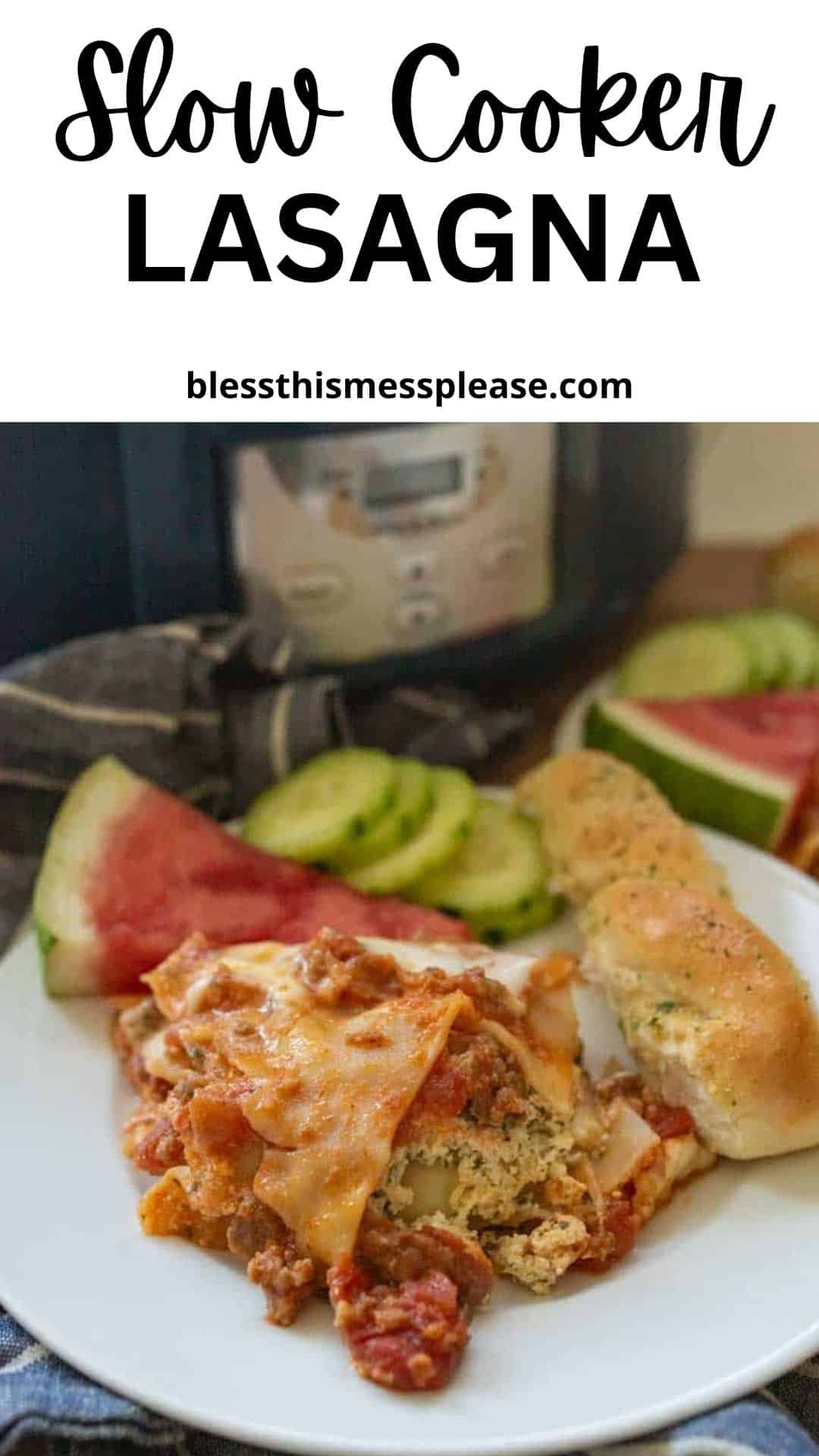 A plate of slow cooker lasagna with a breadstick, watermelon, and cucumber slices sits in front of a slow cooker. The text above highlights slow cooker lasagna from blessthismessplease.com.