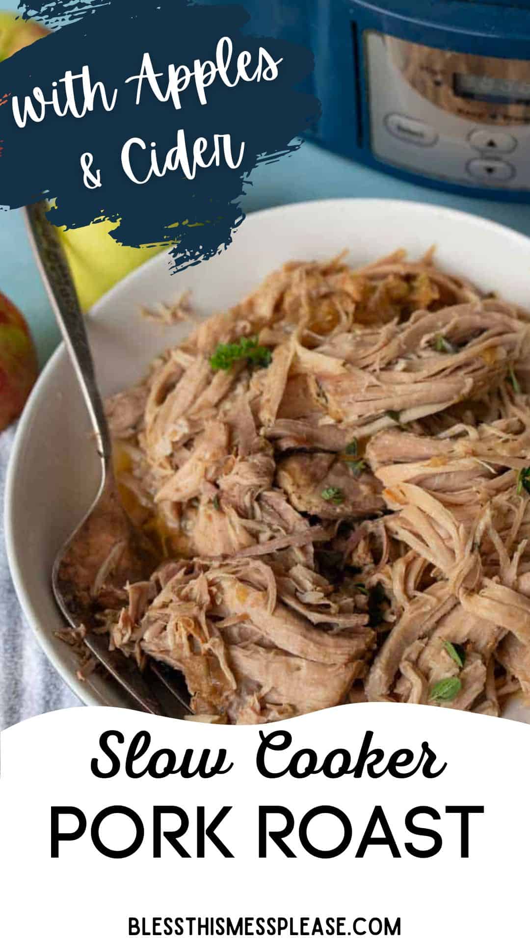 A bowl of slow cooker pork roast garnished with herbs, with a fork in the bowl. Text on the image reads With Apples & Cider, Slow Cooker Pork Roast, and the website bless this mess please dot com.